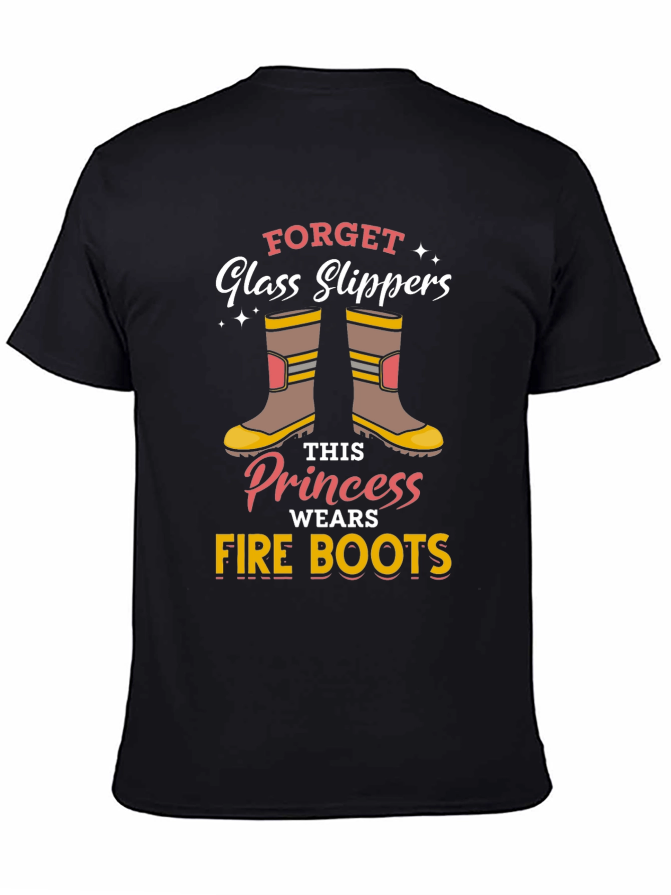 Firefighter Princess T-Shirt: Forget Glass Slippers!