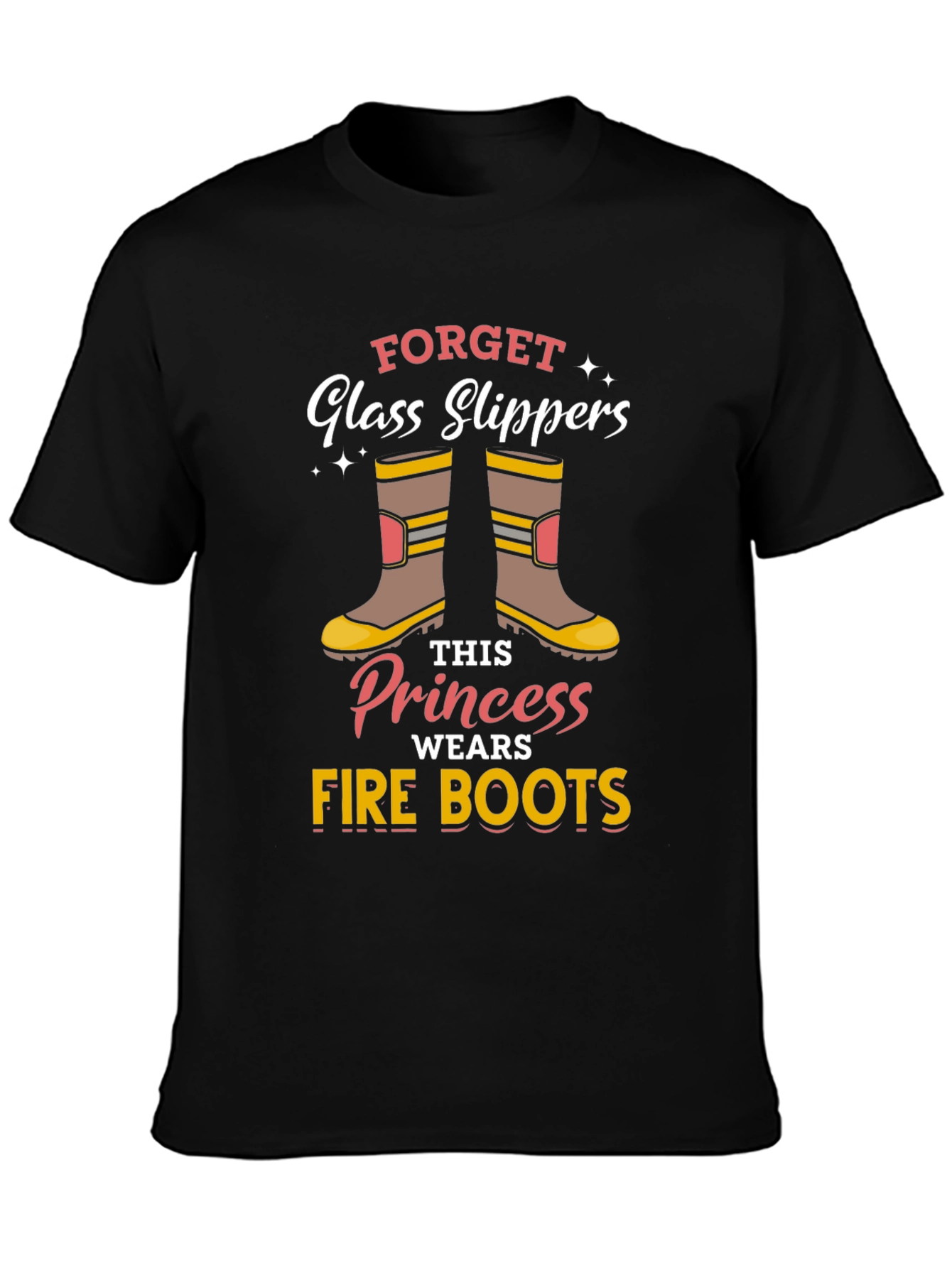 Firefighter Princess T-Shirt: Forget Glass Slippers!