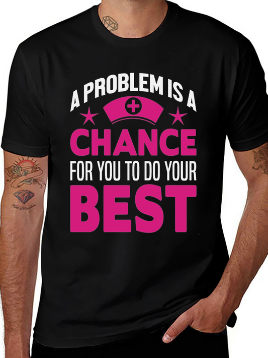 Nurse Motivation T-Shirt: Problem is a Chance