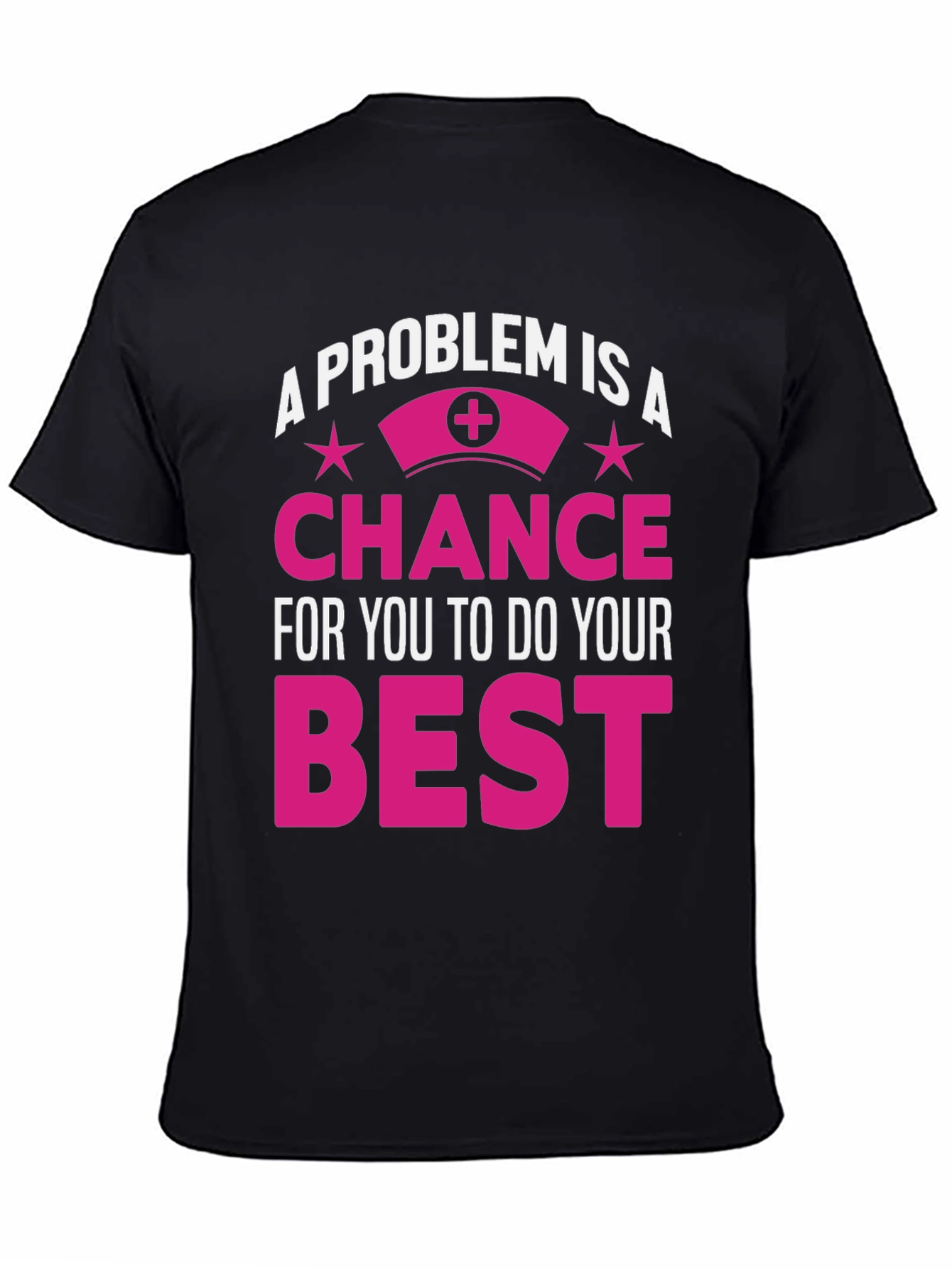 Nurse Motivation T-Shirt: Problem is a Chance