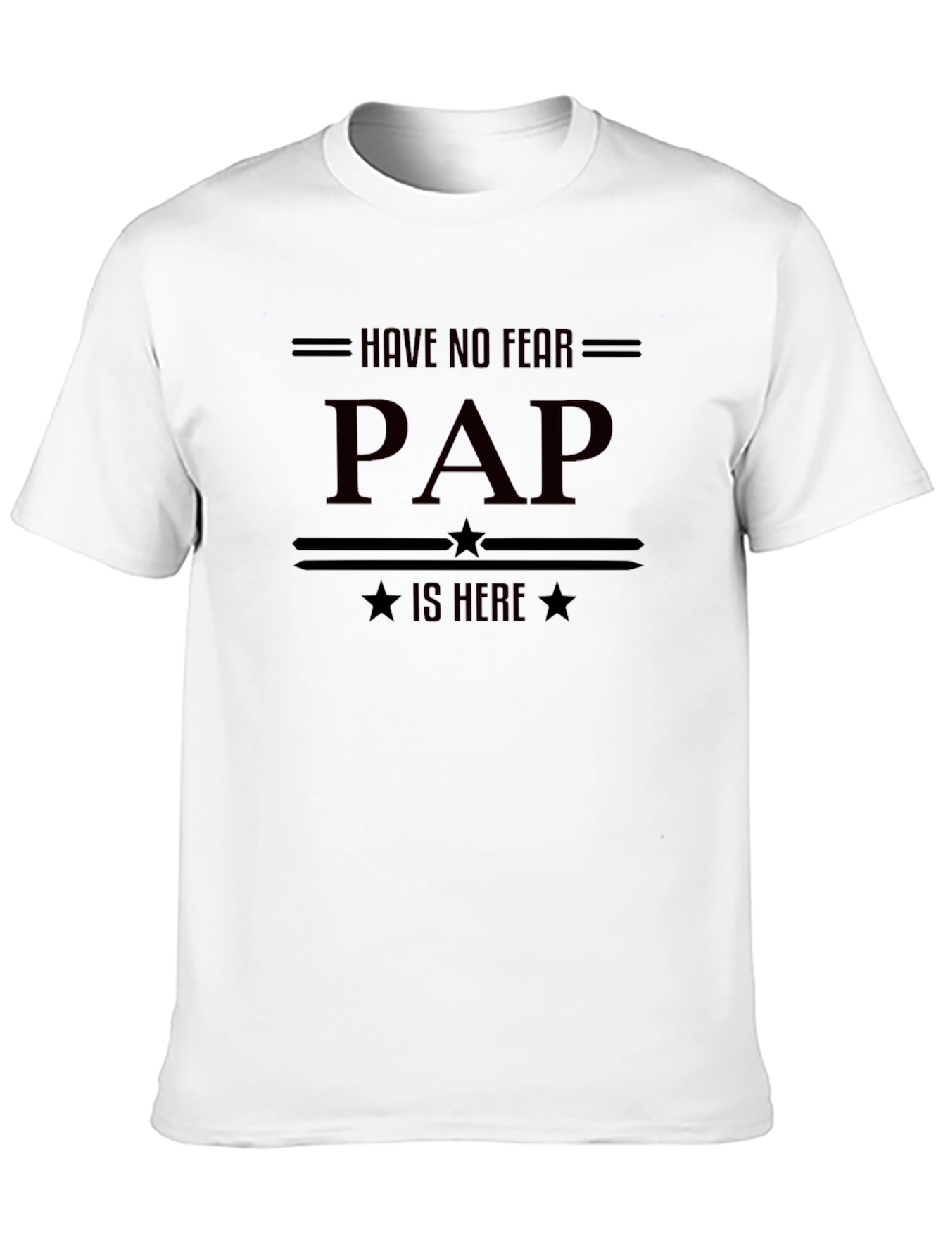 Have No Fear PAP is Here - Funny T-Shirt