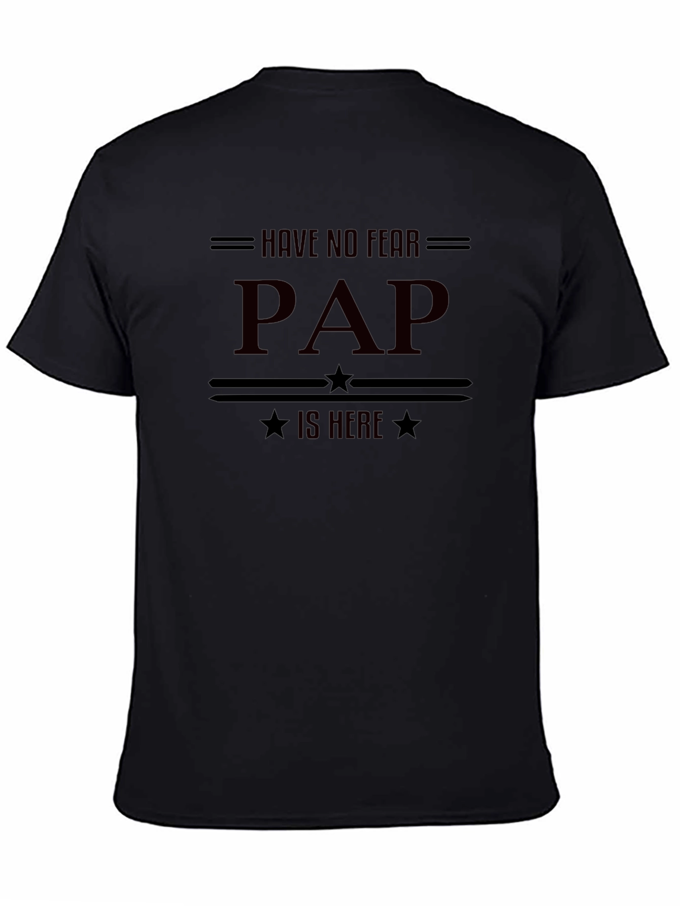 Have No Fear PAP is Here - Funny T-Shirt