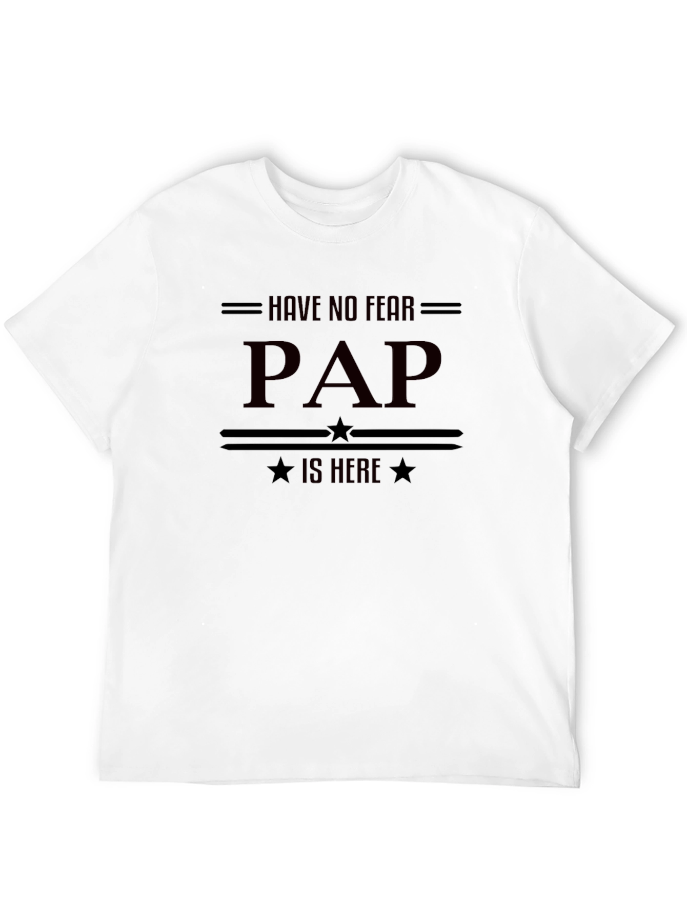 Have No Fear PAP is Here - Funny T-Shirt