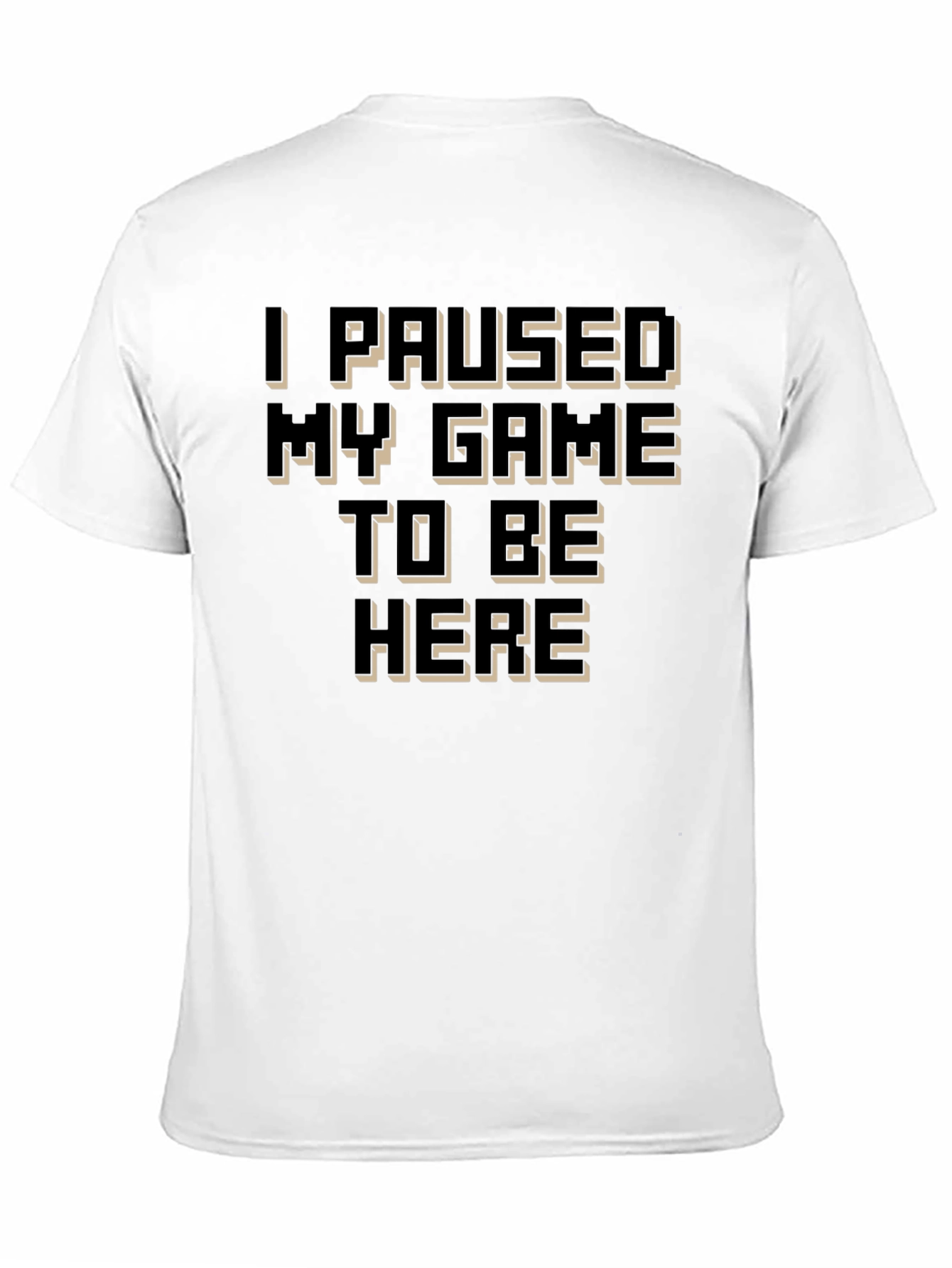 I Paused My Game to Be Here Black T-Shirt
