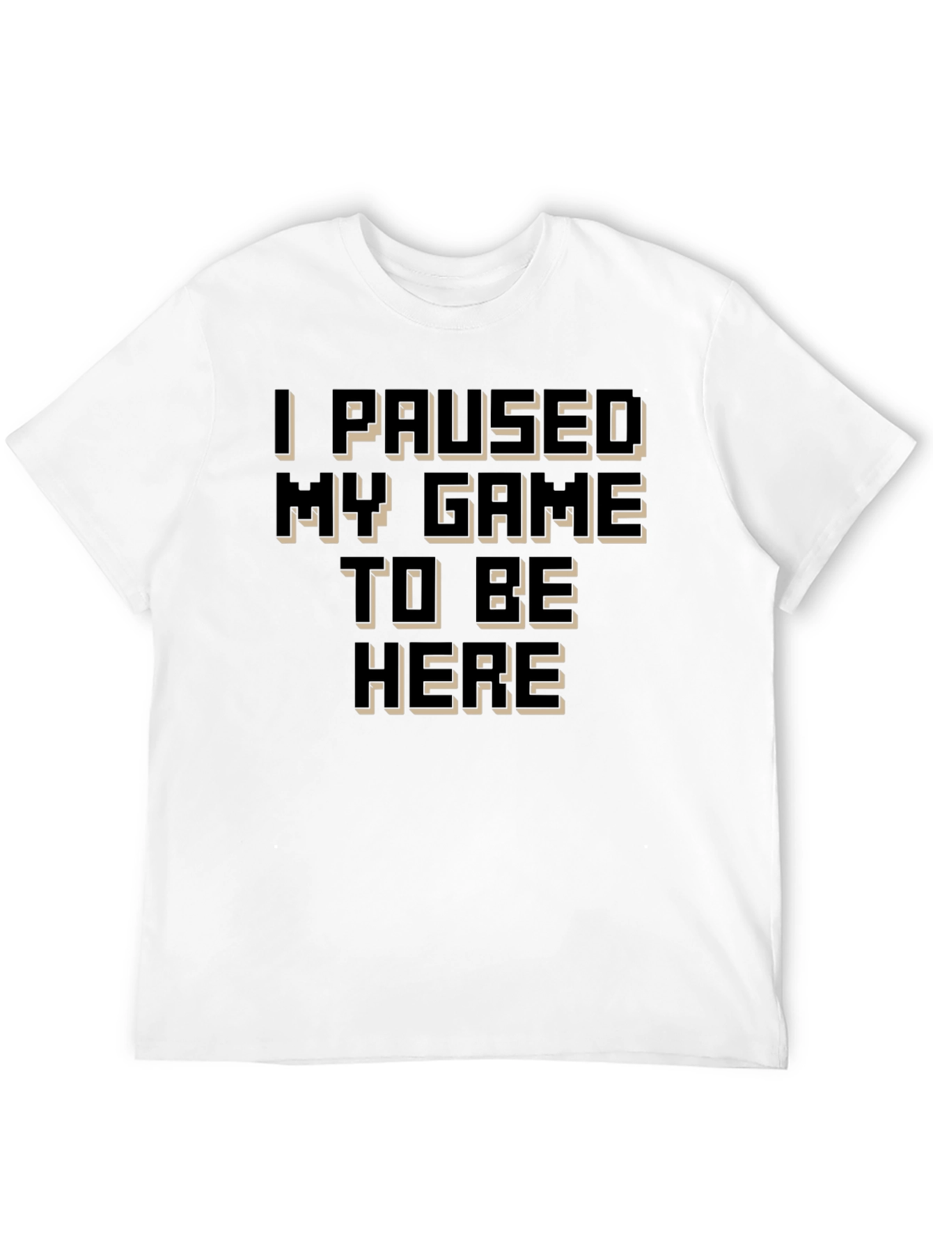 I Paused My Game to Be Here Black T-Shirt