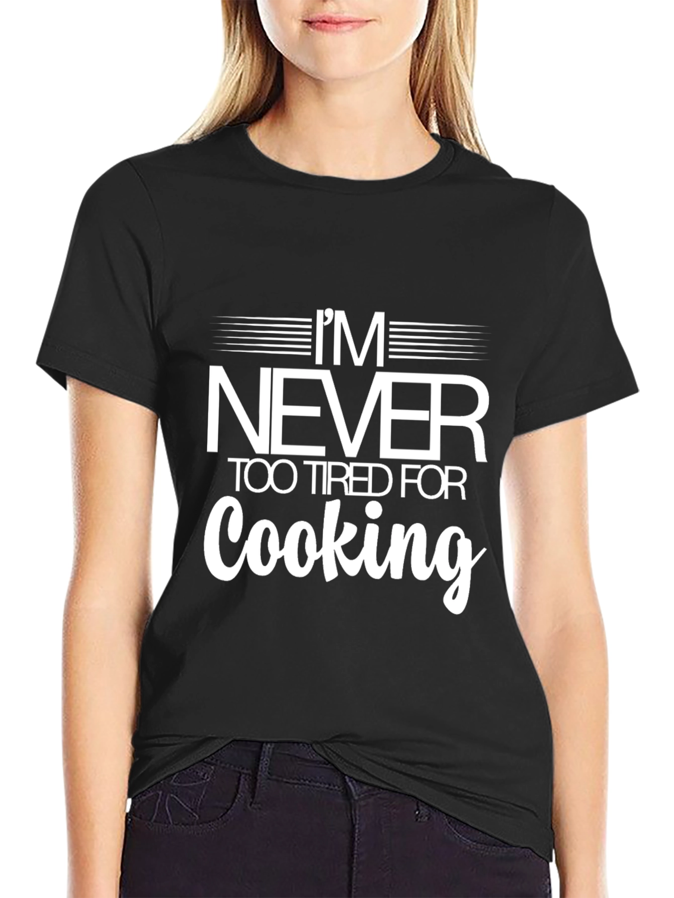 Funny Cooking T-Shirt - Never Too Tired