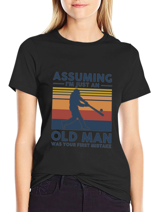 Assuming Im Just An Old Man Graphic Tee