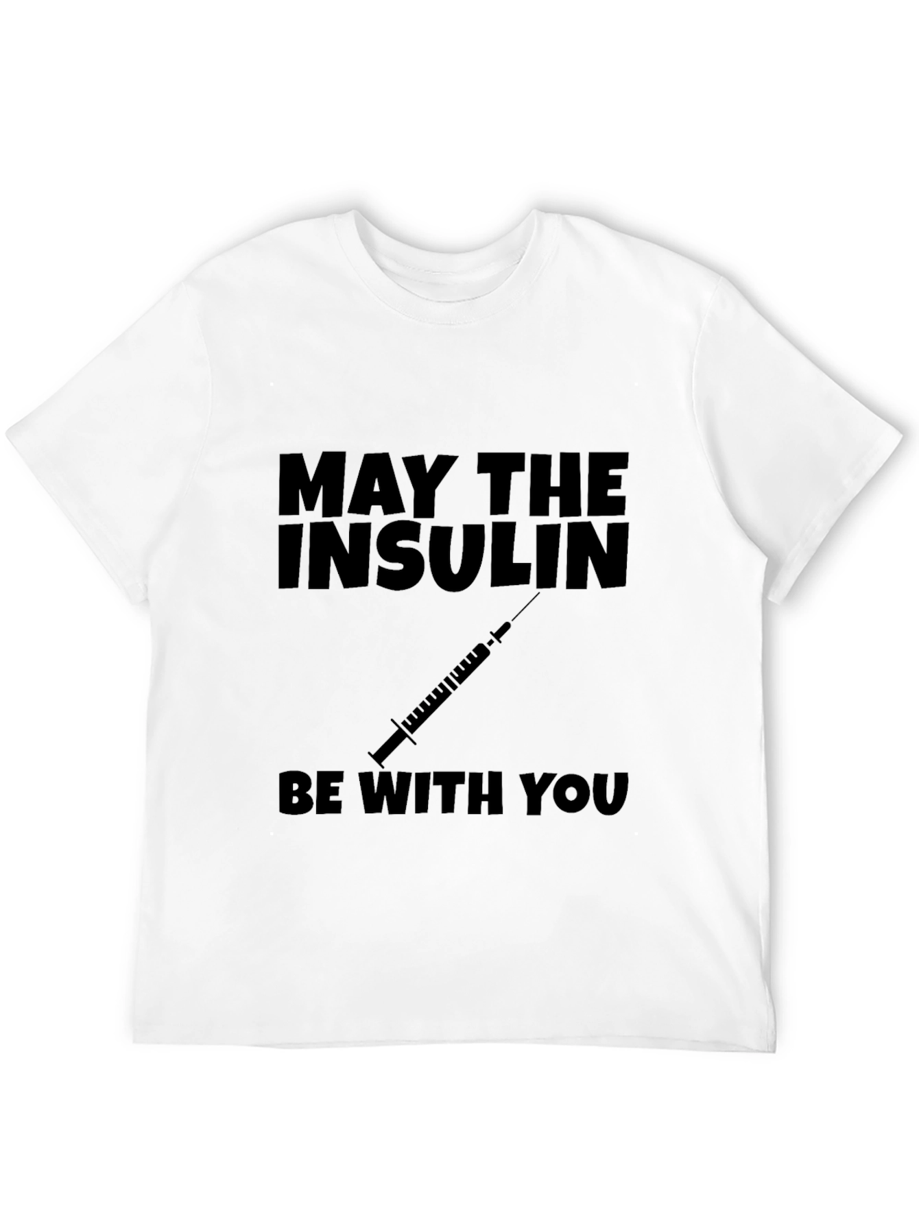May The Insulin Be With You - Black T-Shirt