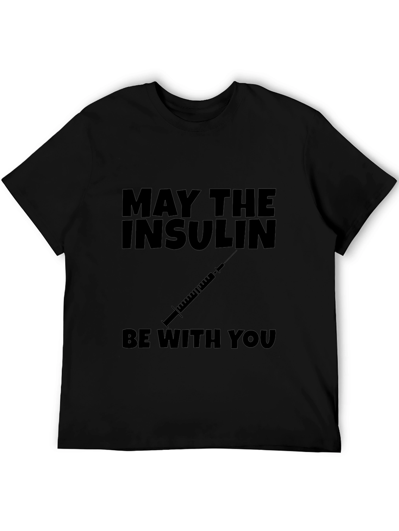 May The Insulin Be With You - Black T-Shirt