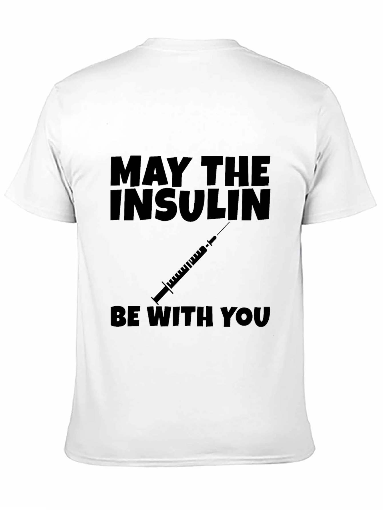 May The Insulin Be With You - Black T-Shirt