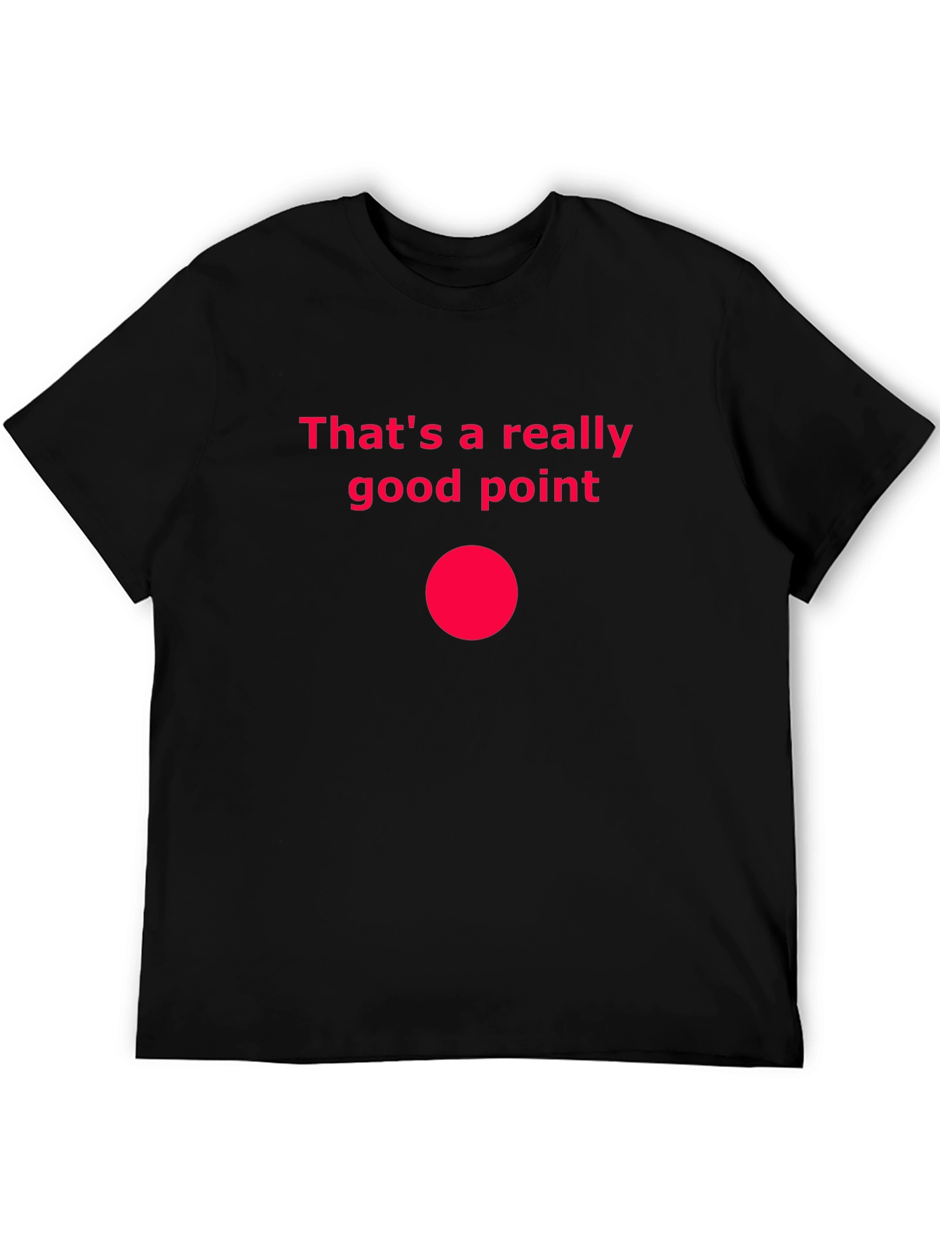 Thats a Really Good Point T-Shirt