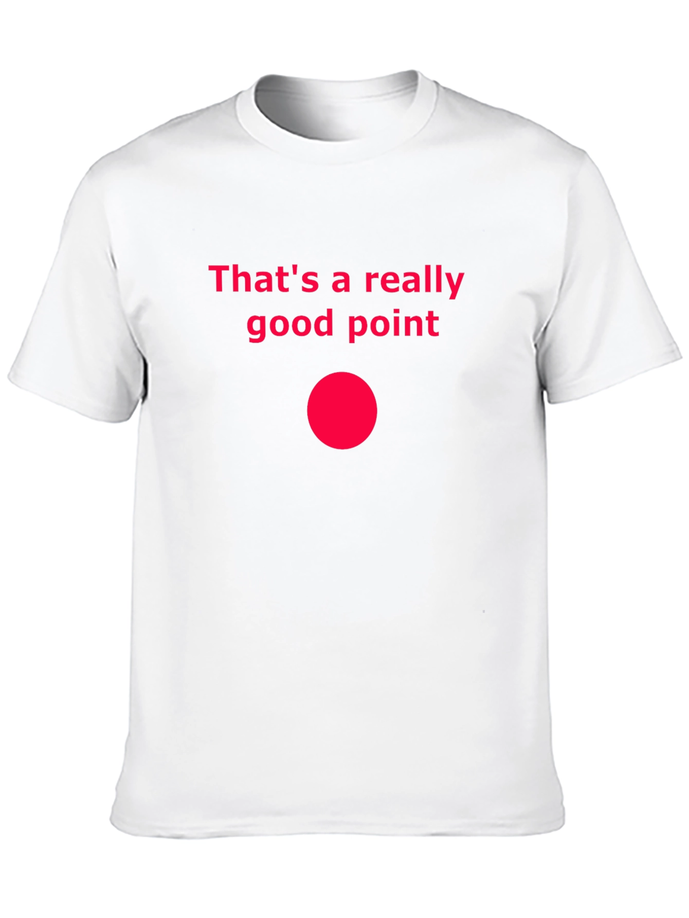 Thats a Really Good Point T-Shirt