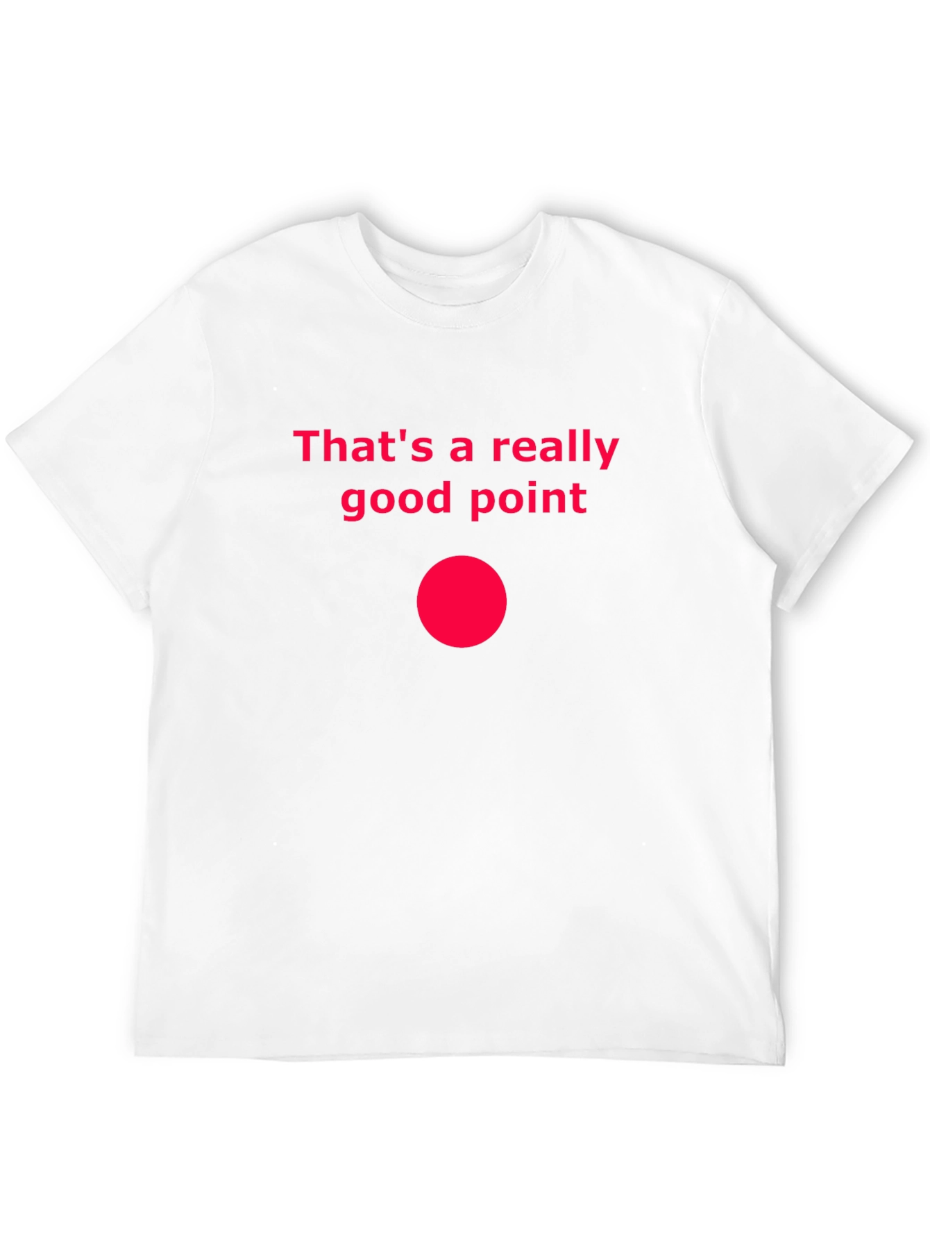 Thats a Really Good Point T-Shirt