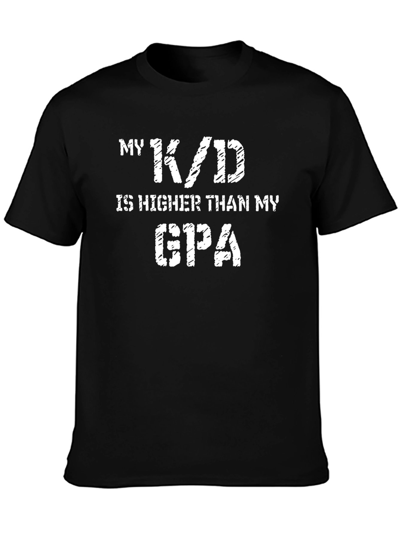 My K/D is Higher Than My GPA Black T-Shirt