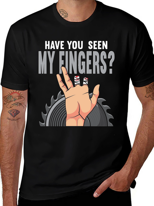 Have You Seen My Fingers? Funny Graphic T-Shirt