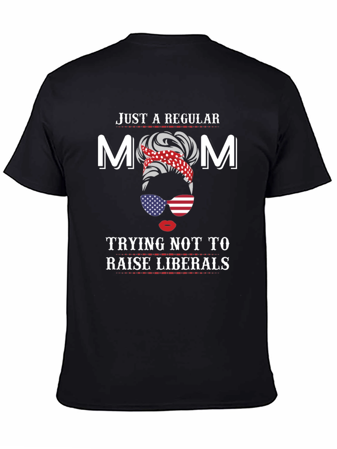 Mom Trying Not to Raise Liberals T-Shirt