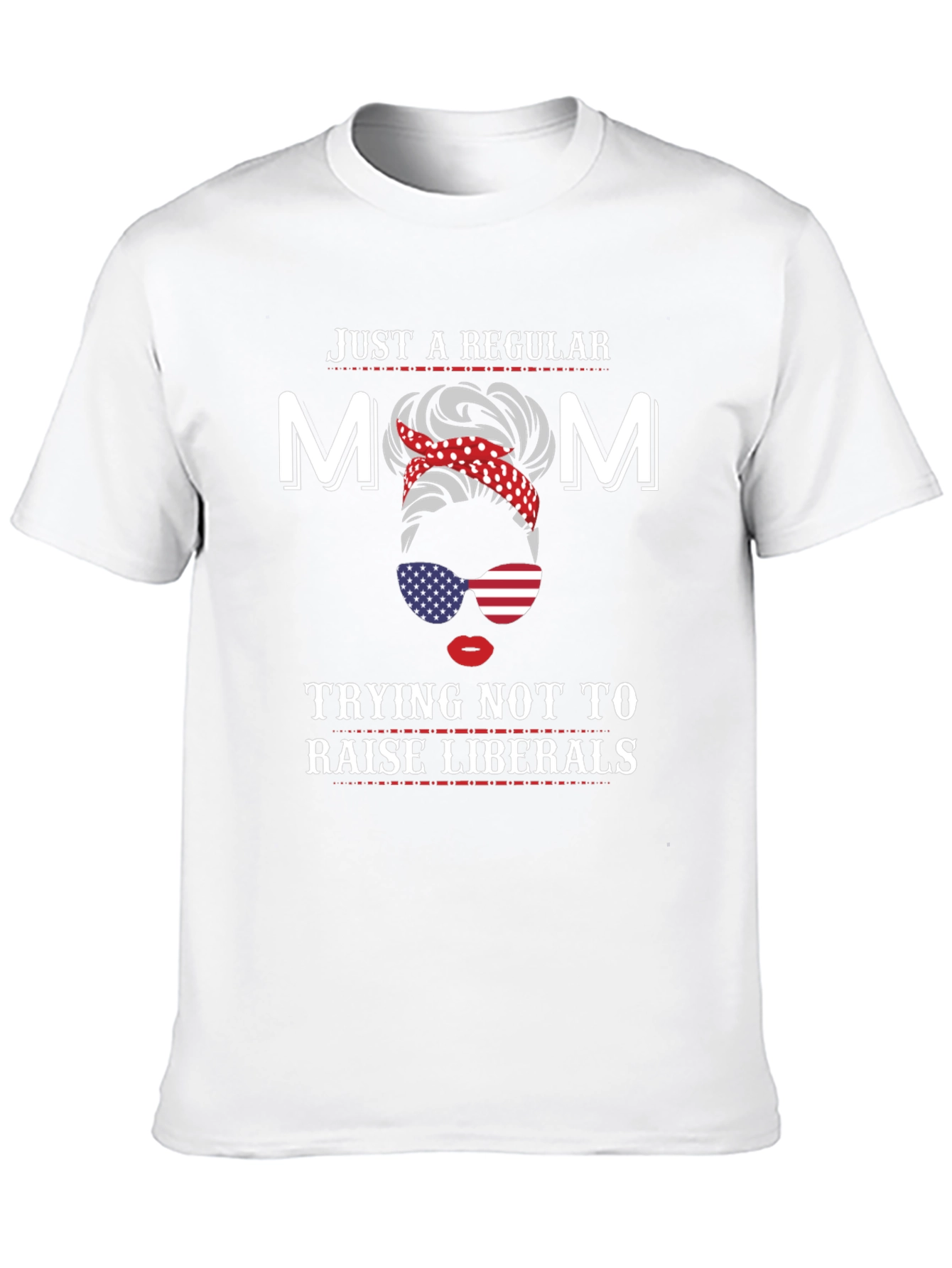 Mom Trying Not to Raise Liberals T-Shirt