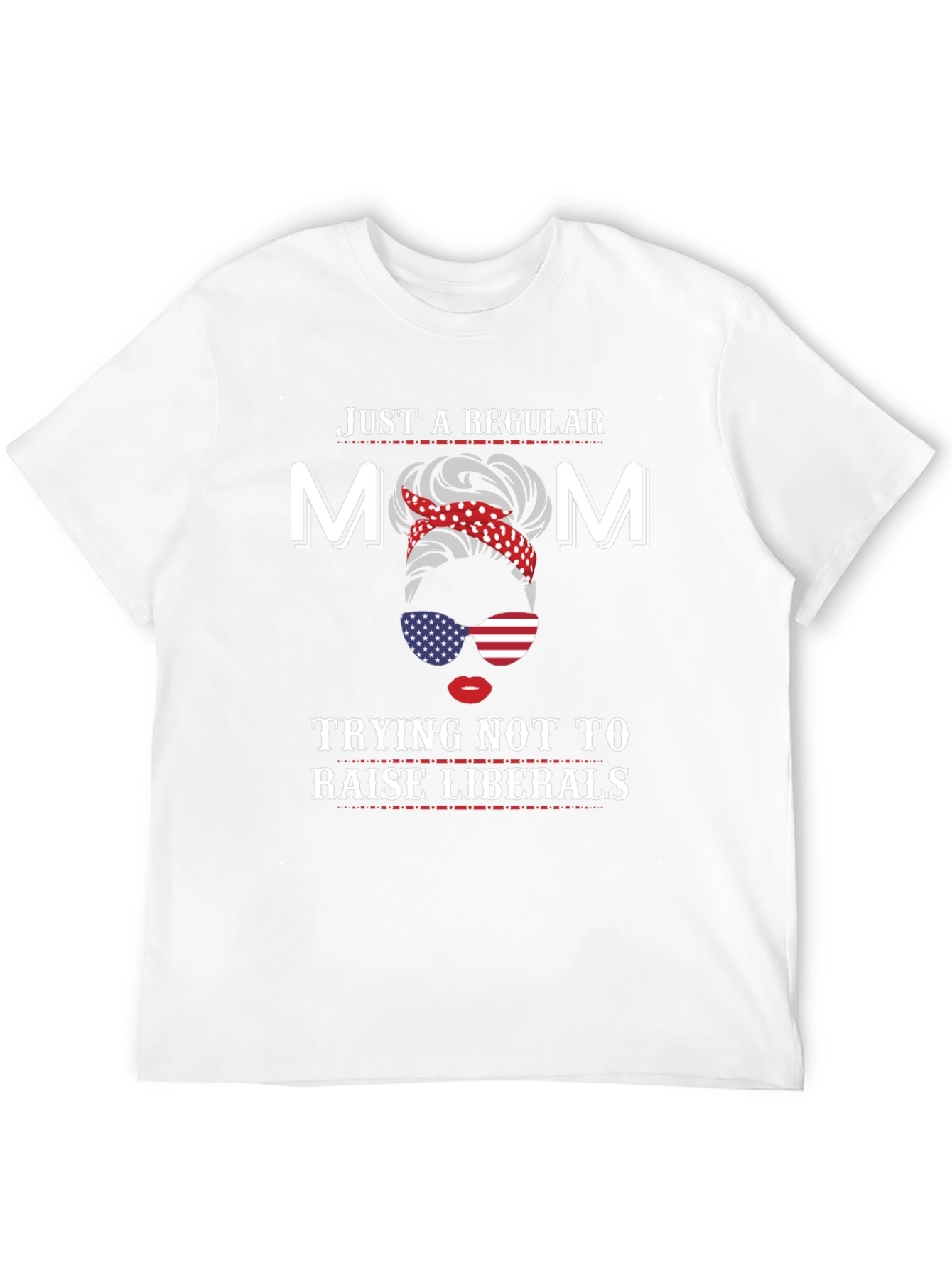 Mom Trying Not to Raise Liberals T-Shirt