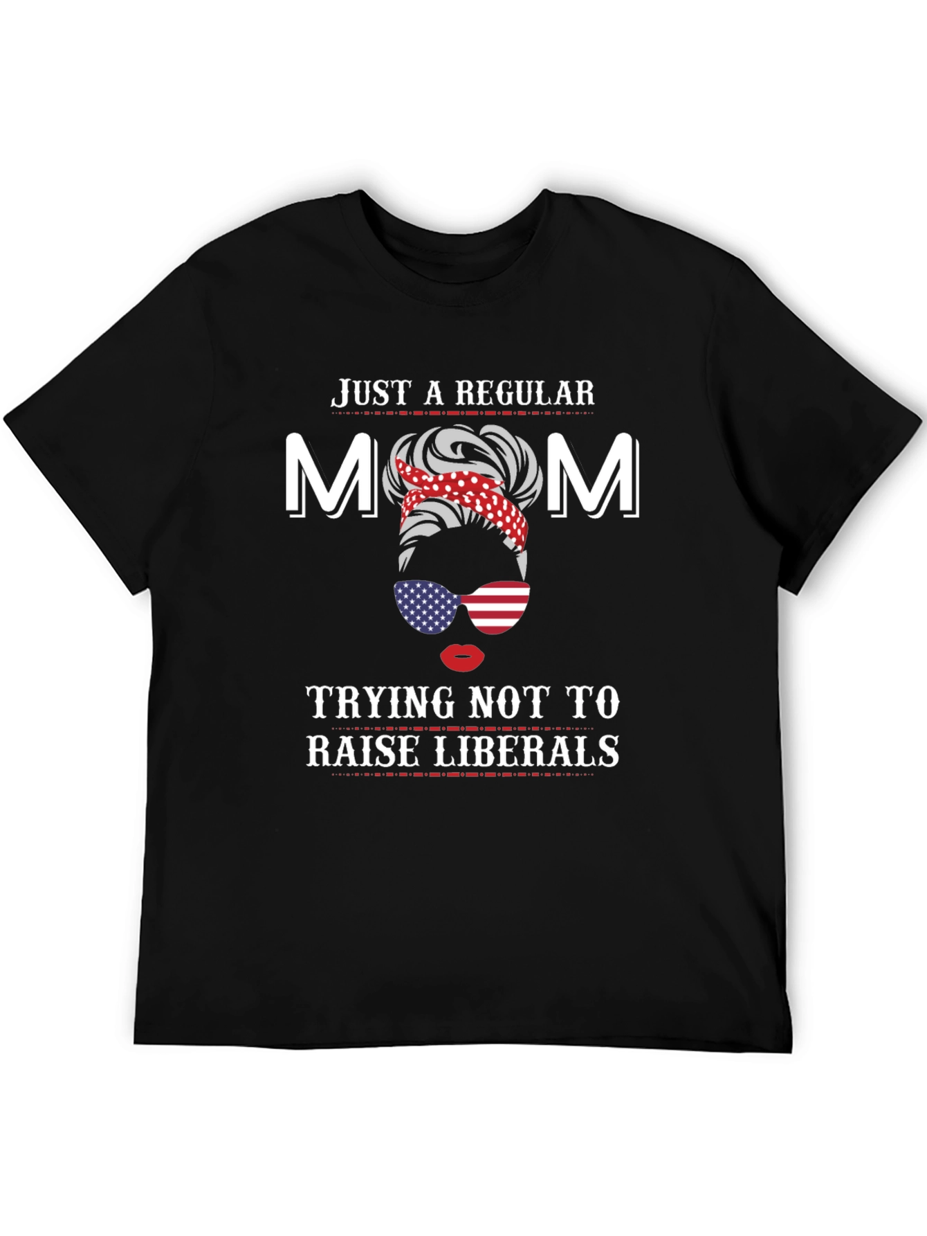 Mom Trying Not to Raise Liberals T-Shirt