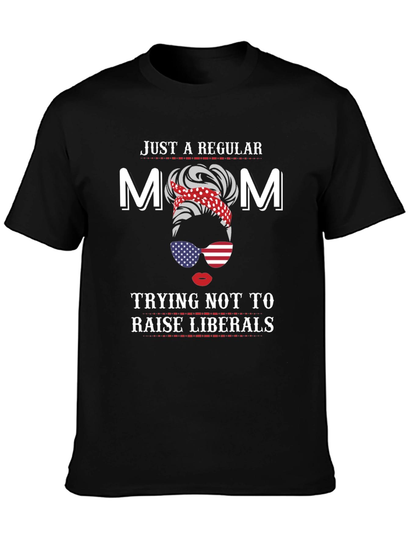 Mom Trying Not to Raise Liberals T-Shirt