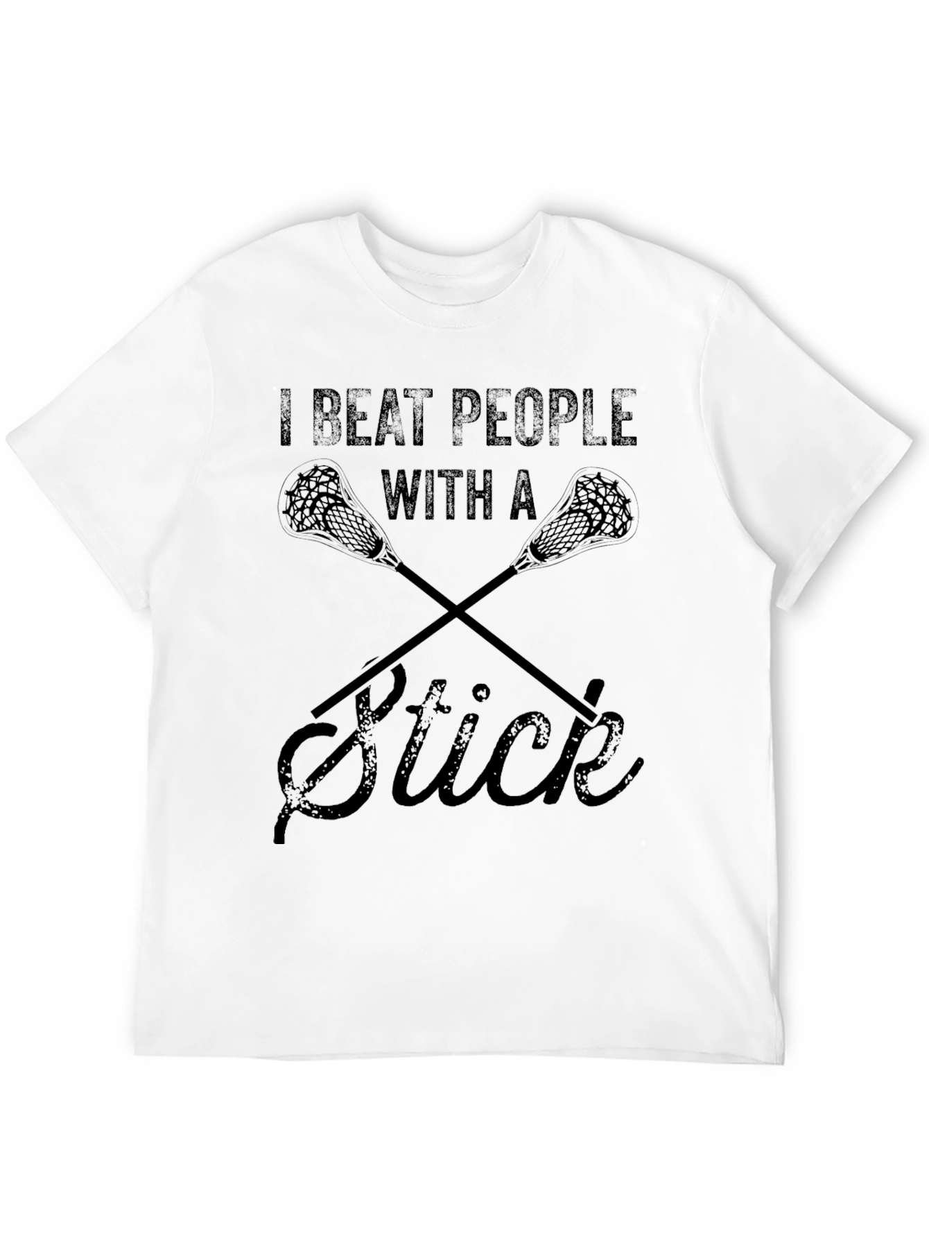I Beat People With A Stick Lacrosse T-Shirt
