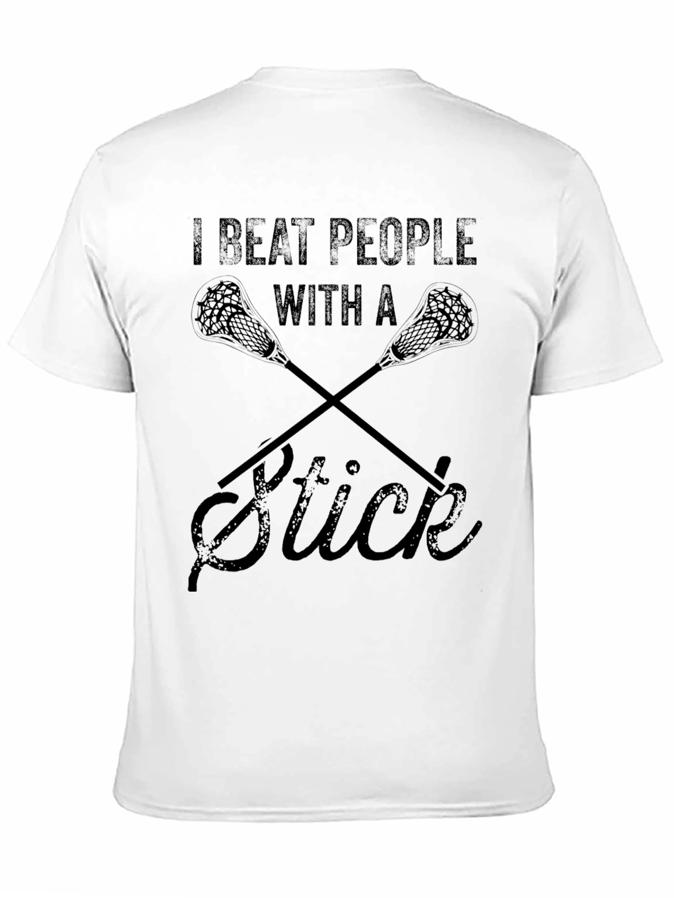 I Beat People With A Stick Lacrosse T-Shirt