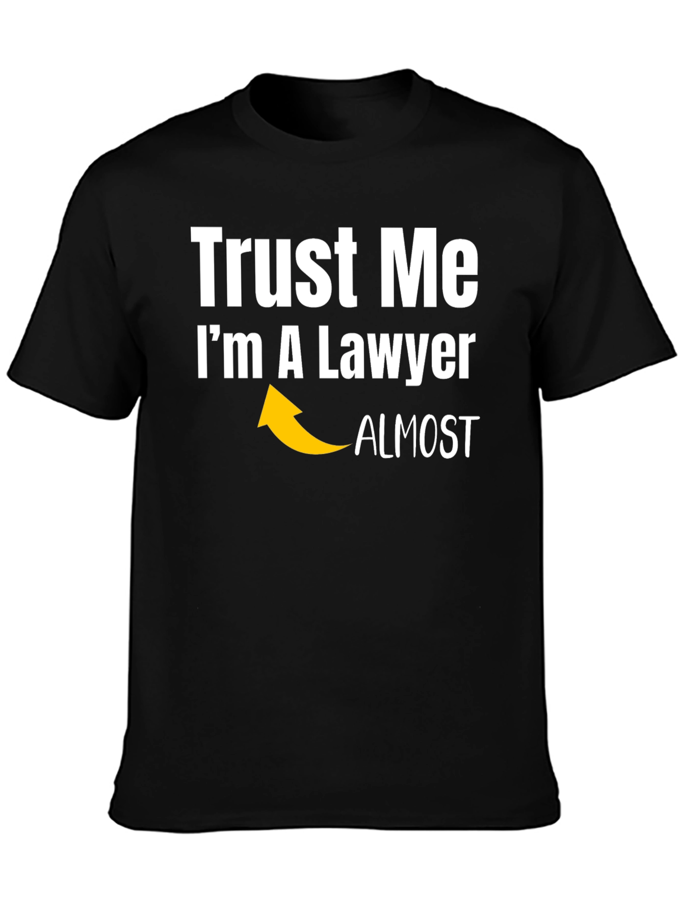 Trust Me Im Almost A Lawyer Funny T-Shirt