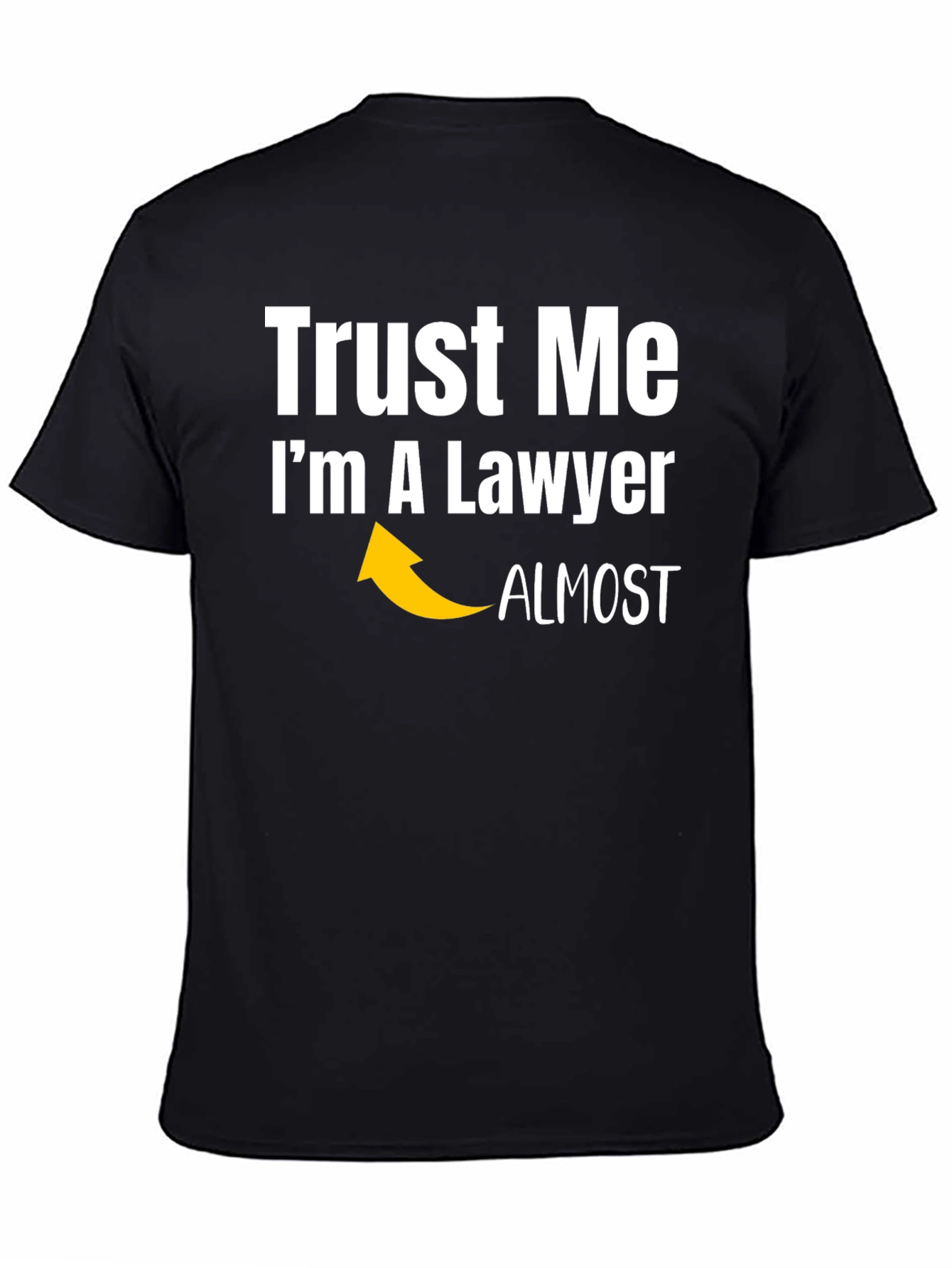 Trust Me Im Almost A Lawyer Funny T-Shirt