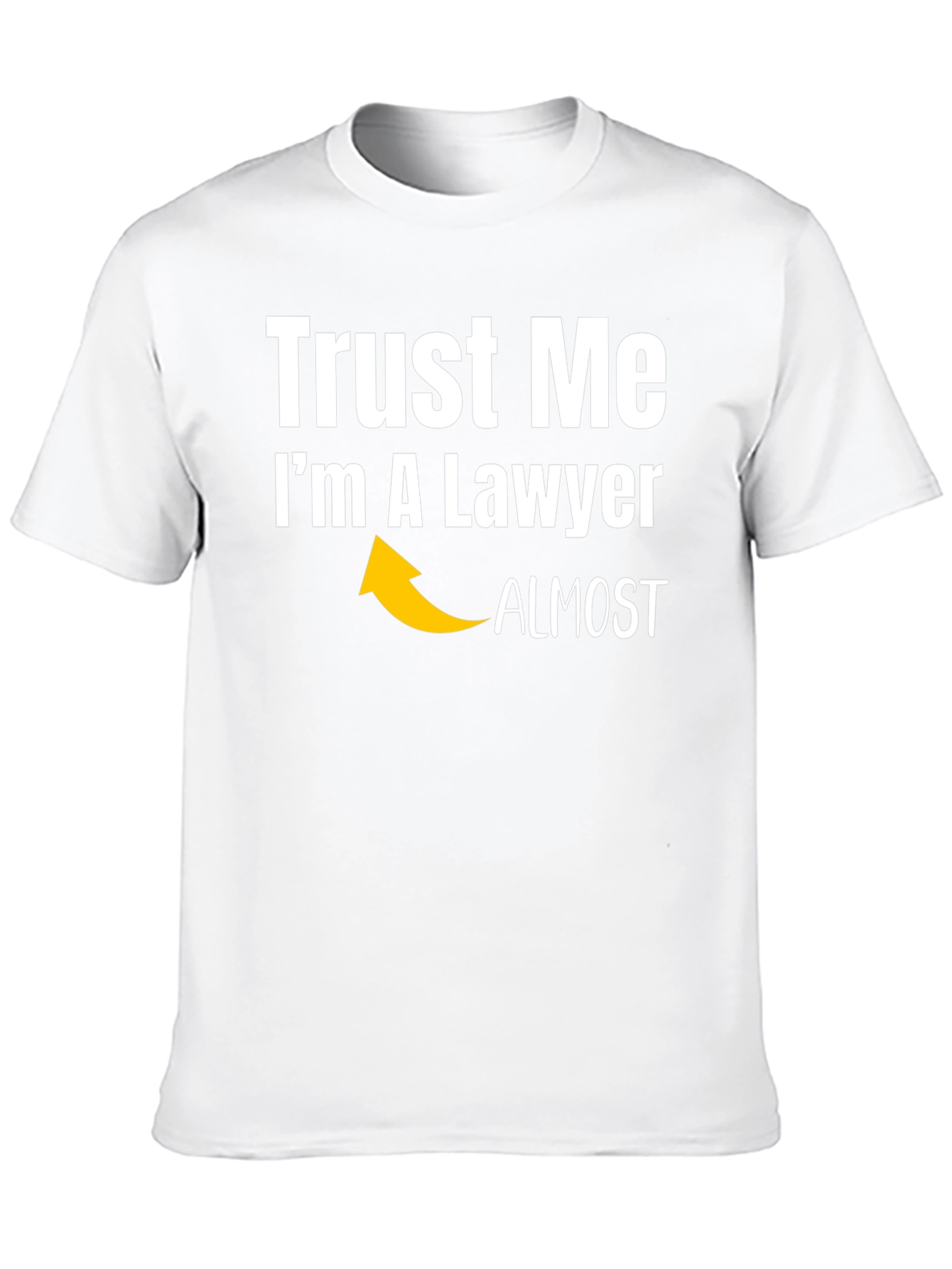 Trust Me Im Almost A Lawyer Funny T-Shirt
