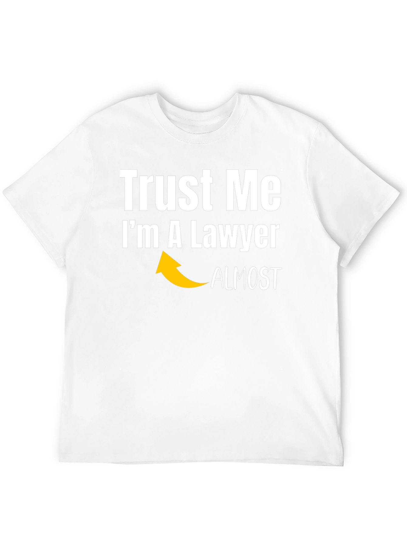 Trust Me Im Almost A Lawyer Funny T-Shirt