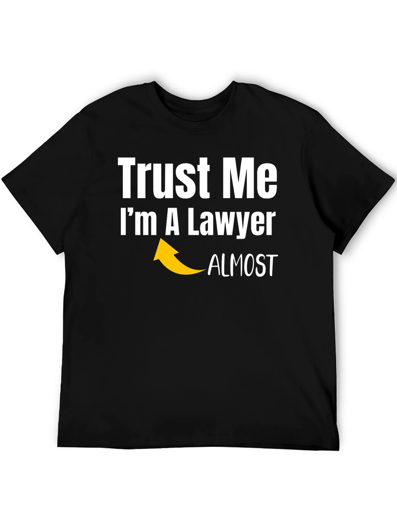 Trust Me Im Almost A Lawyer Funny T-Shirt