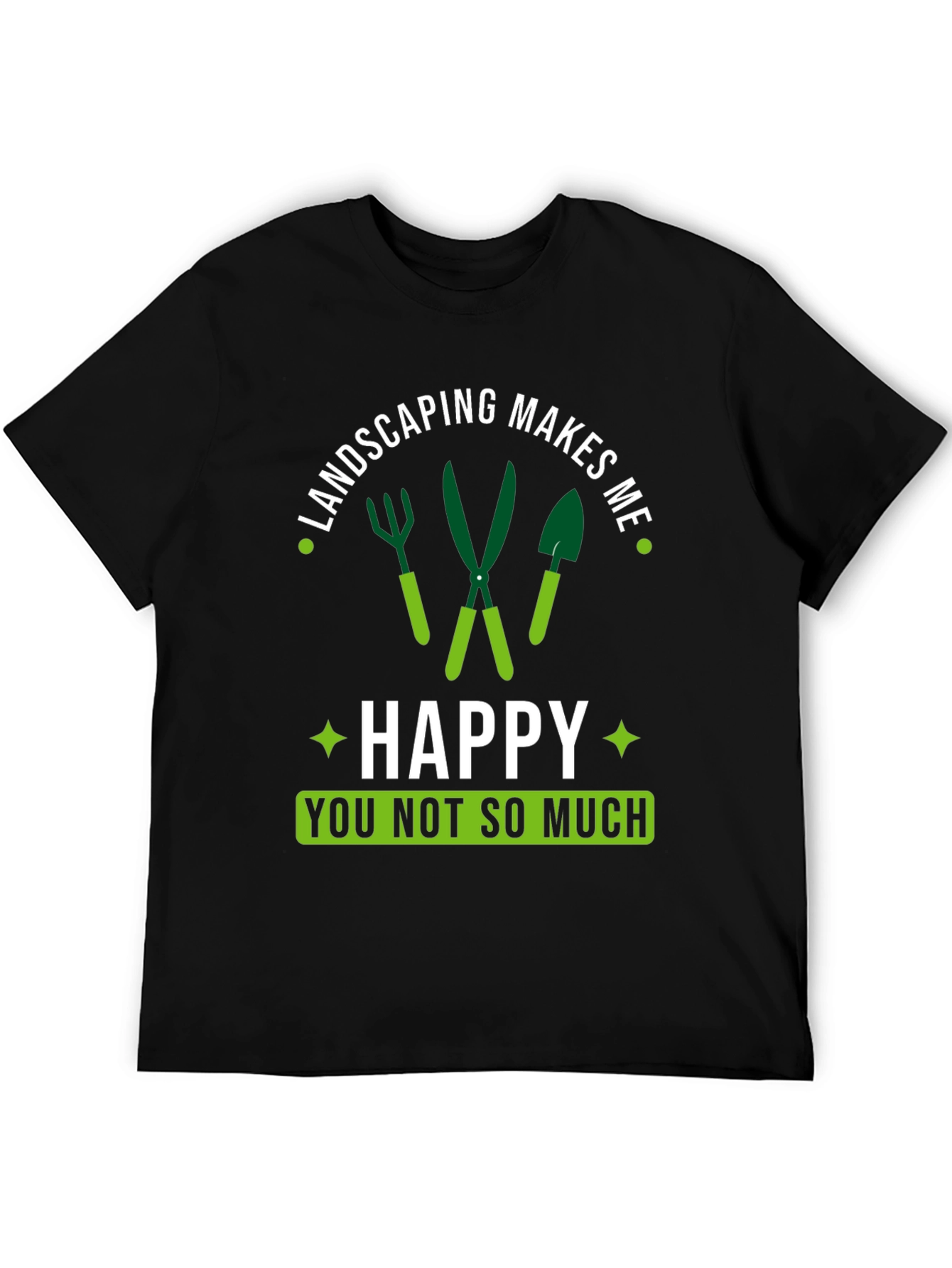 Landscaping Makes Me Happy T-Shirt