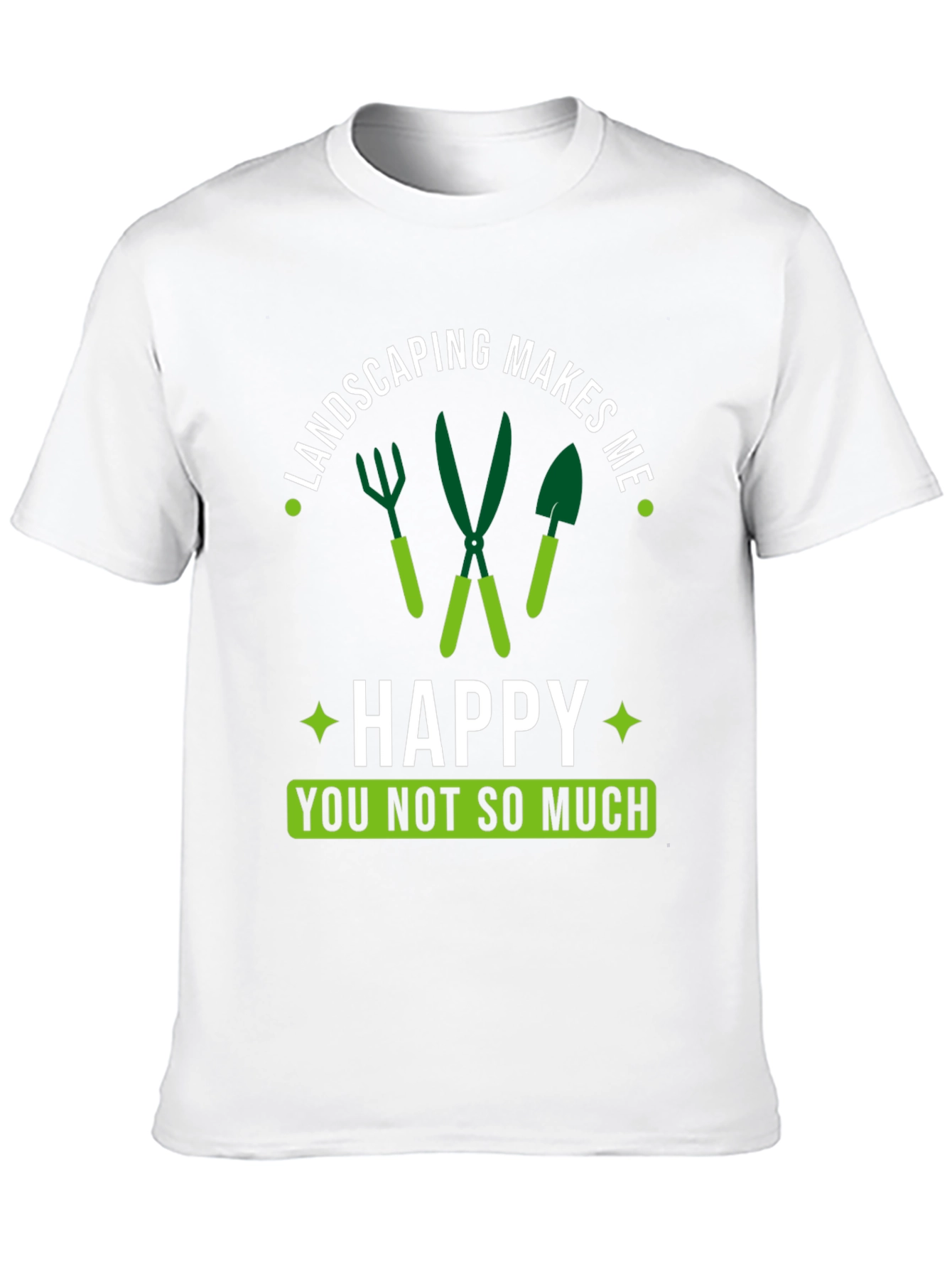 Landscaping Makes Me Happy T-Shirt
