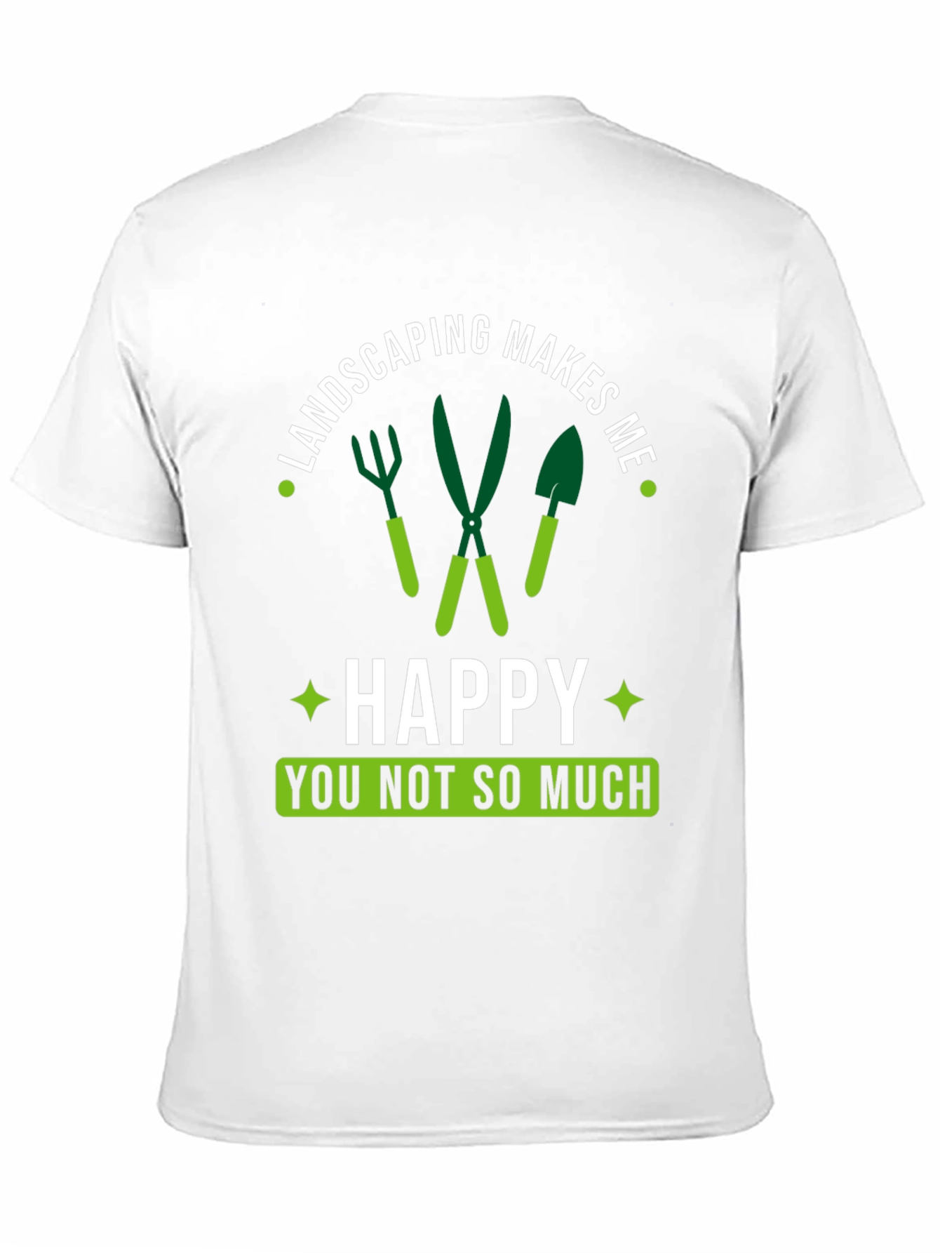 Landscaping Makes Me Happy T-Shirt