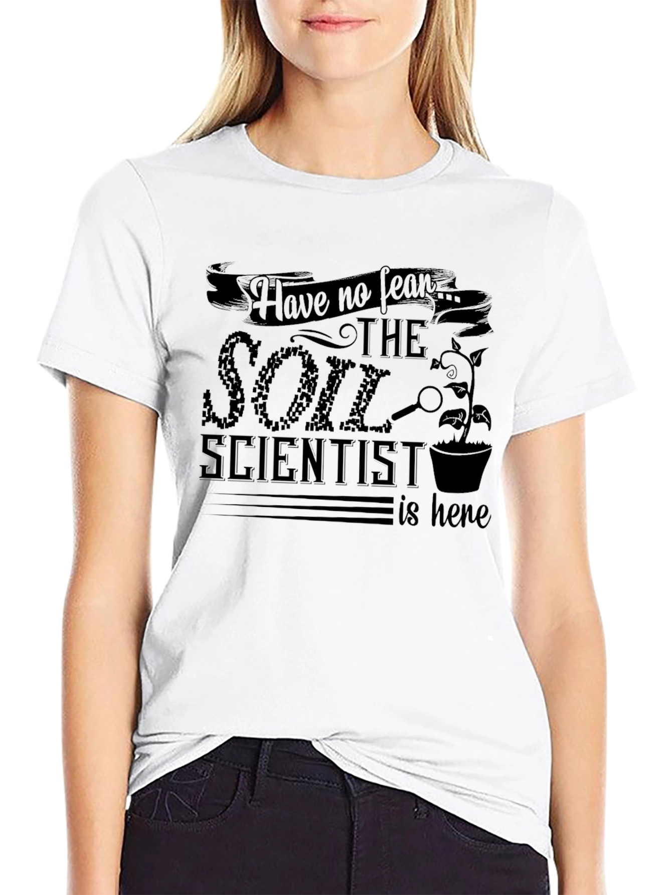 Soil Scientist T-Shirt - Fear No More!