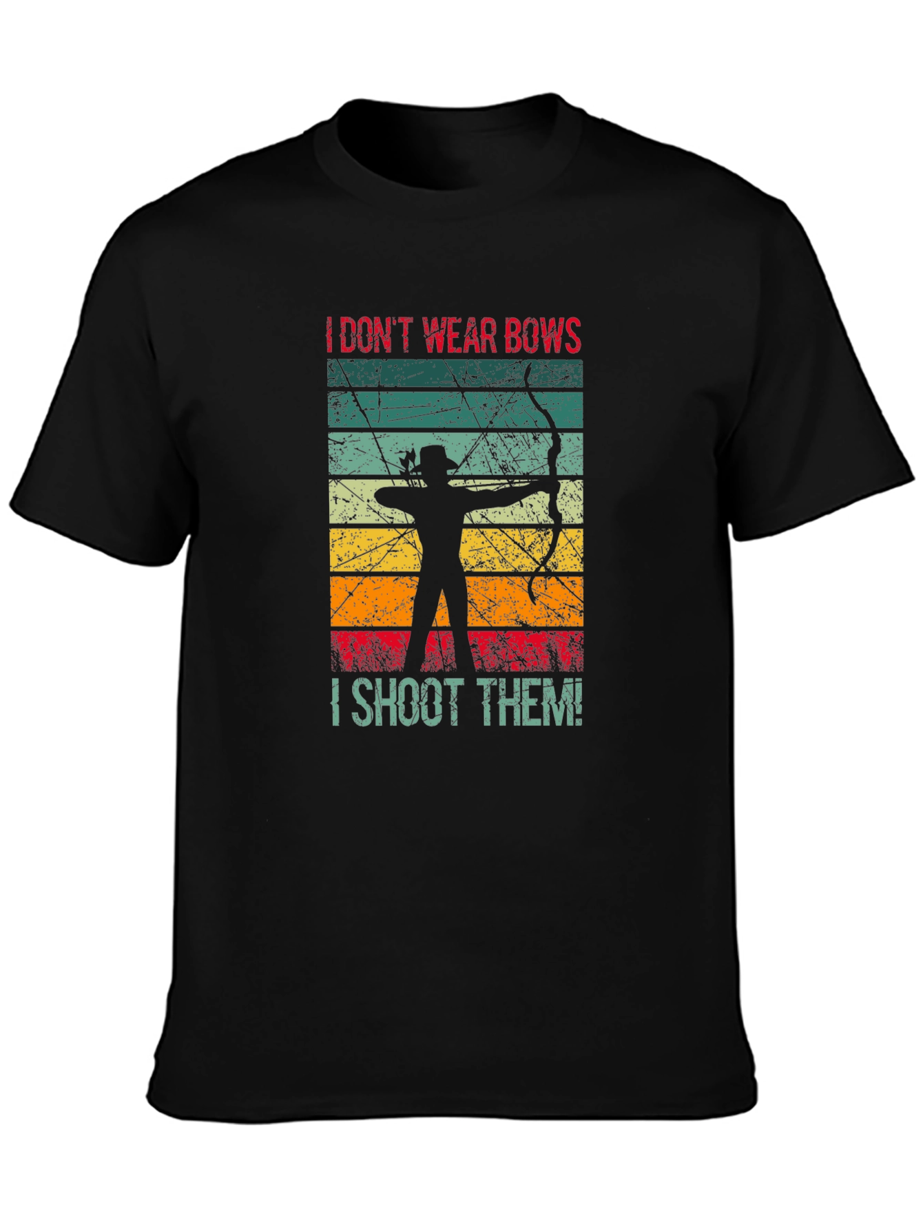 I Dont Wear Bows I Shoot Them T-Shirt