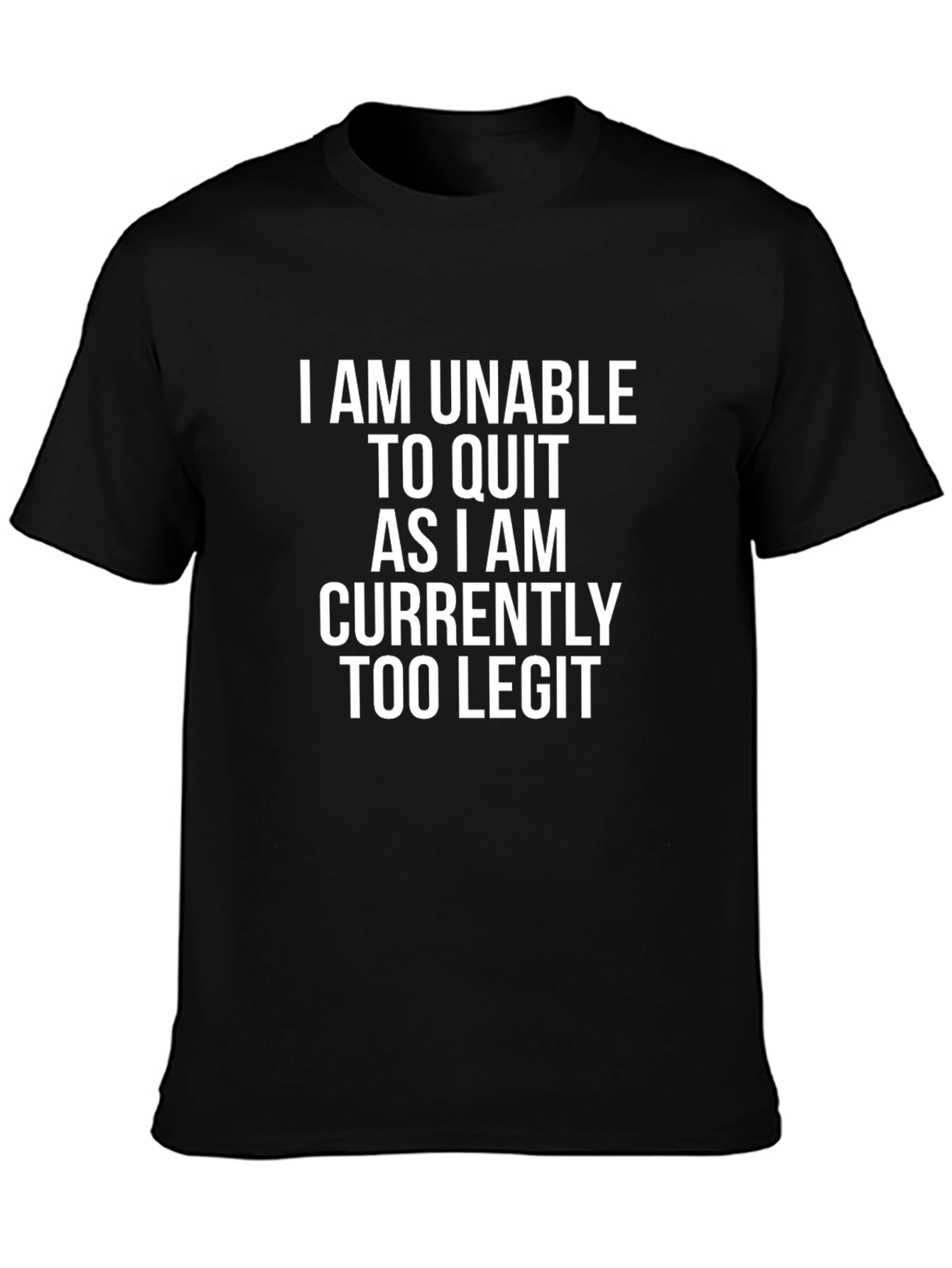 Too Legit to Quit T-Shirt - Black