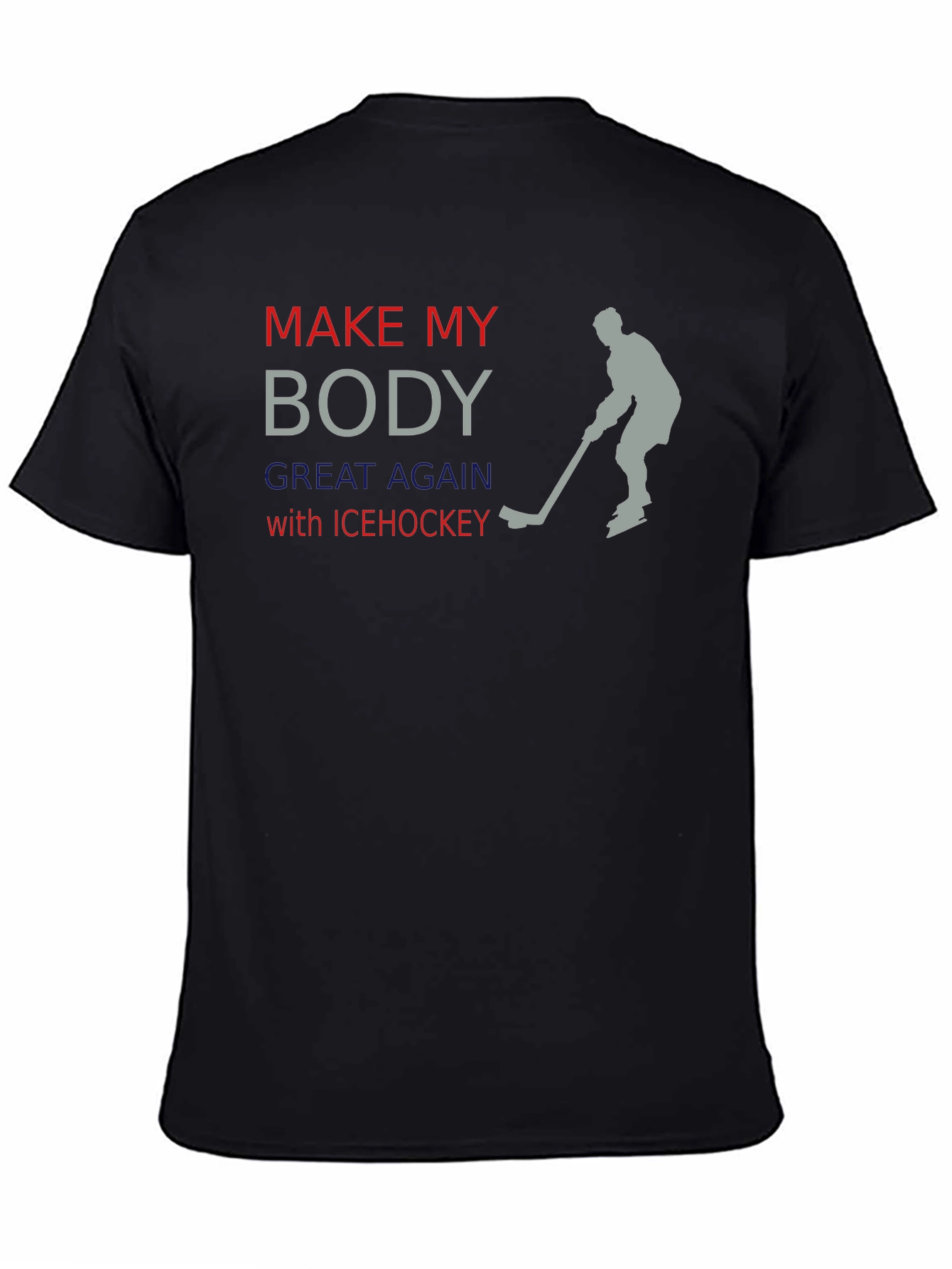 Make My Body Great Again Ice Hockey T-Shirt