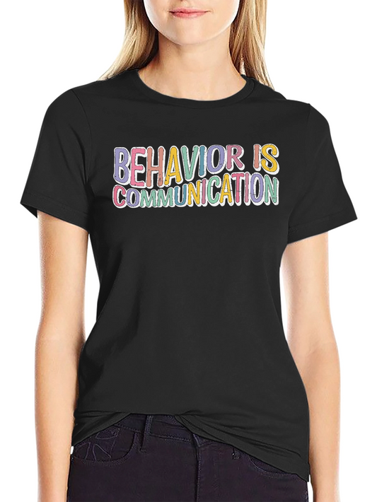 Behavior is Communication Graphic Tee