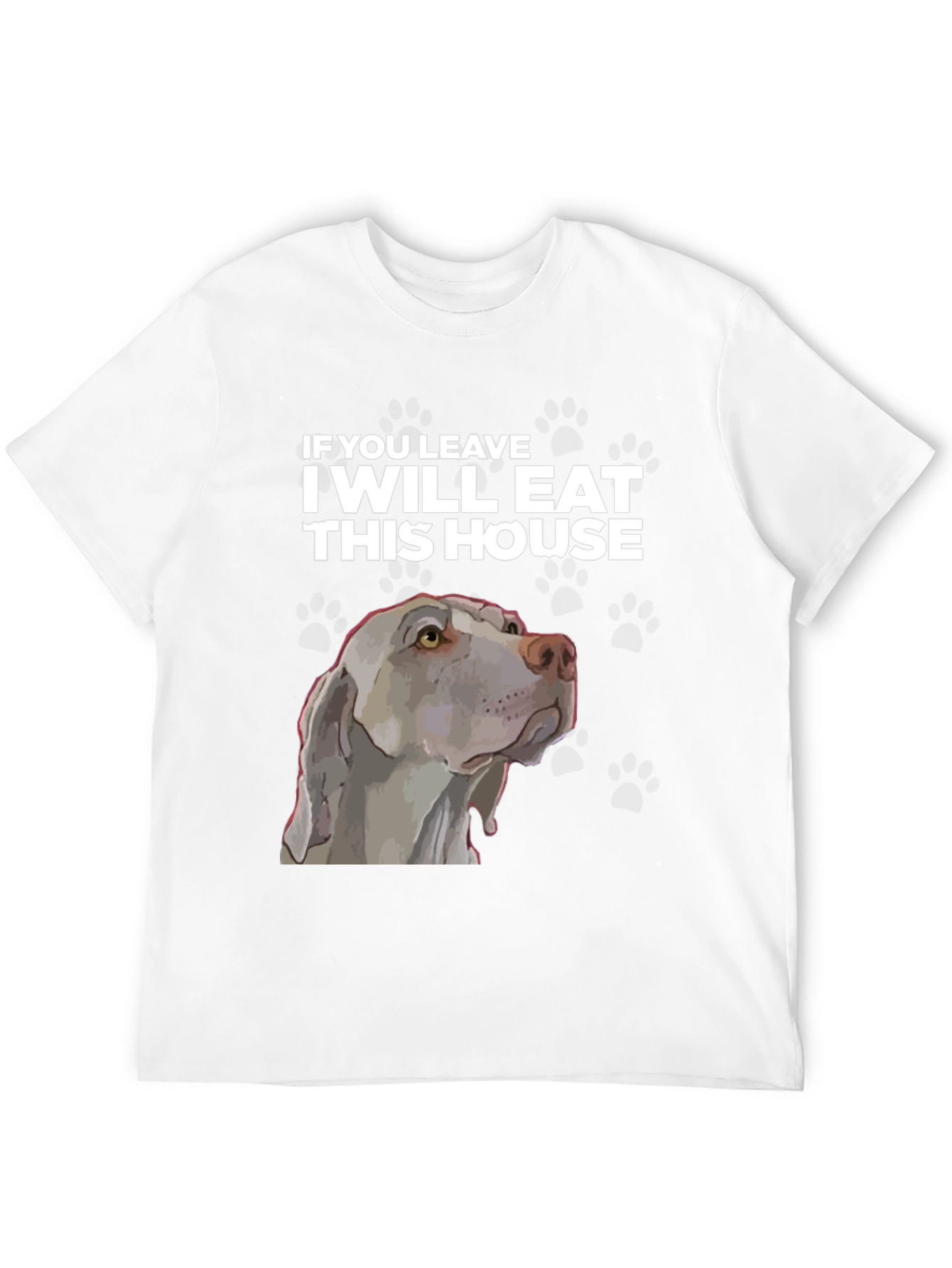 Funny Dog T-Shirt - I Will Eat This House