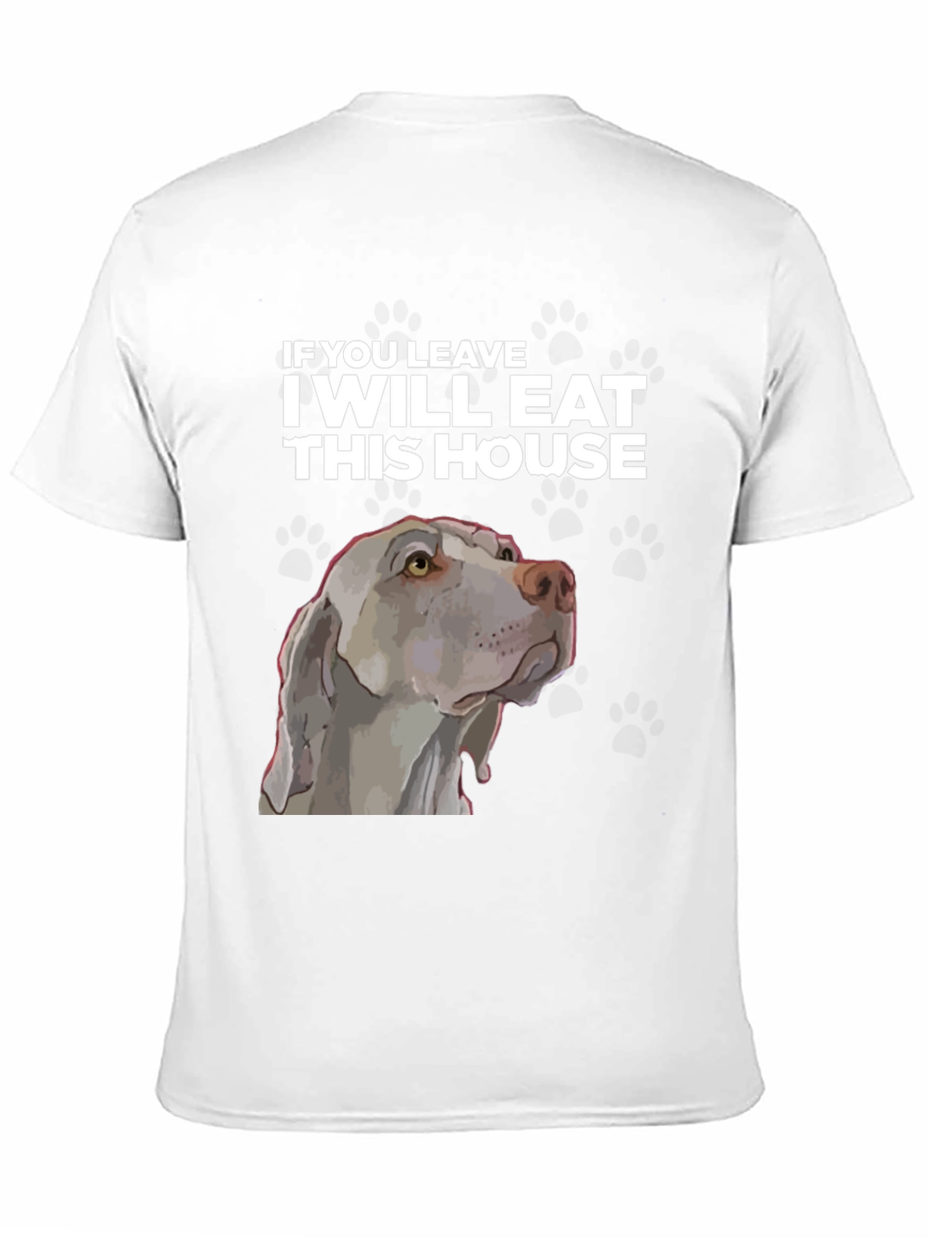 Funny Dog T-Shirt - I Will Eat This House