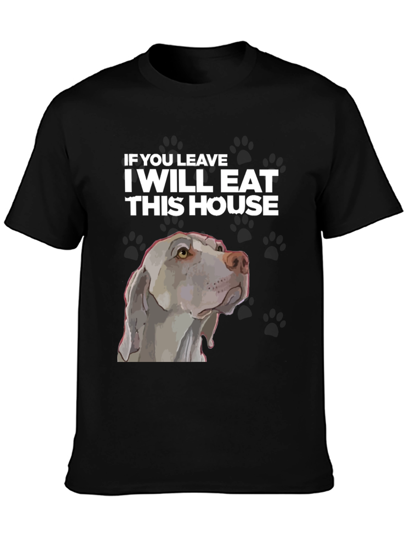 Funny Dog T-Shirt - I Will Eat This House