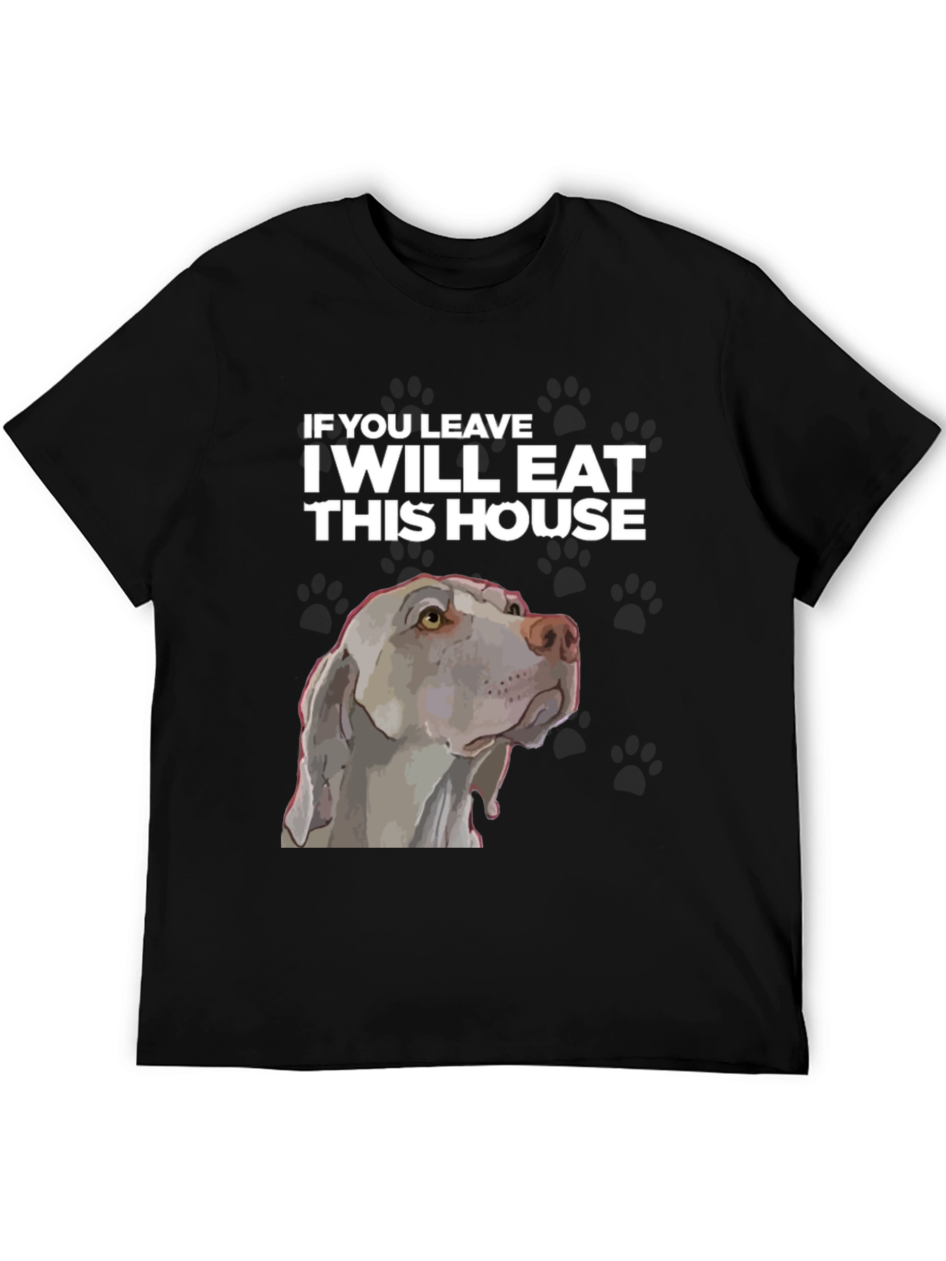 Funny Dog T-Shirt - I Will Eat This House