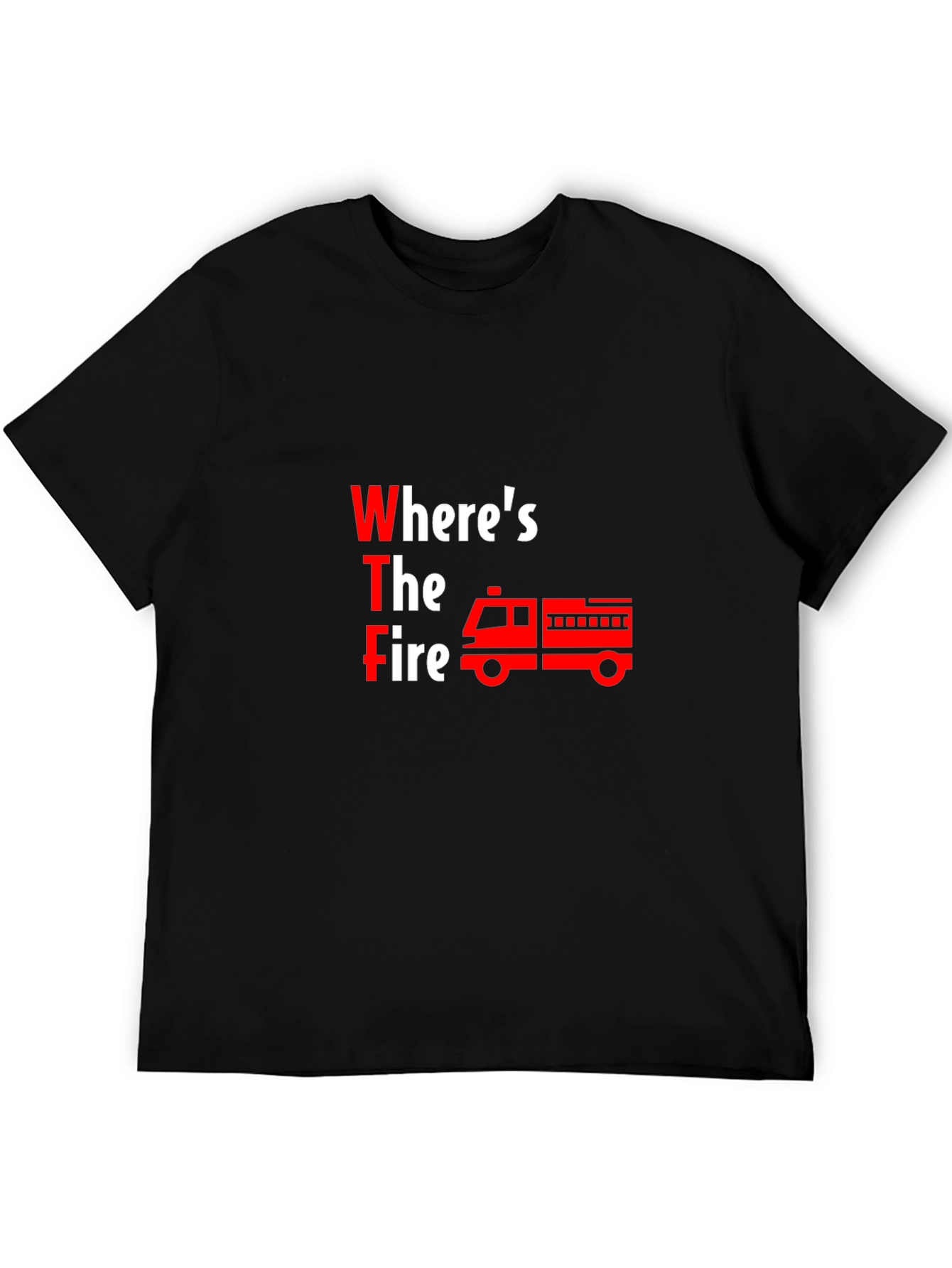 Wheres The Fire? Graphic T-Shirt