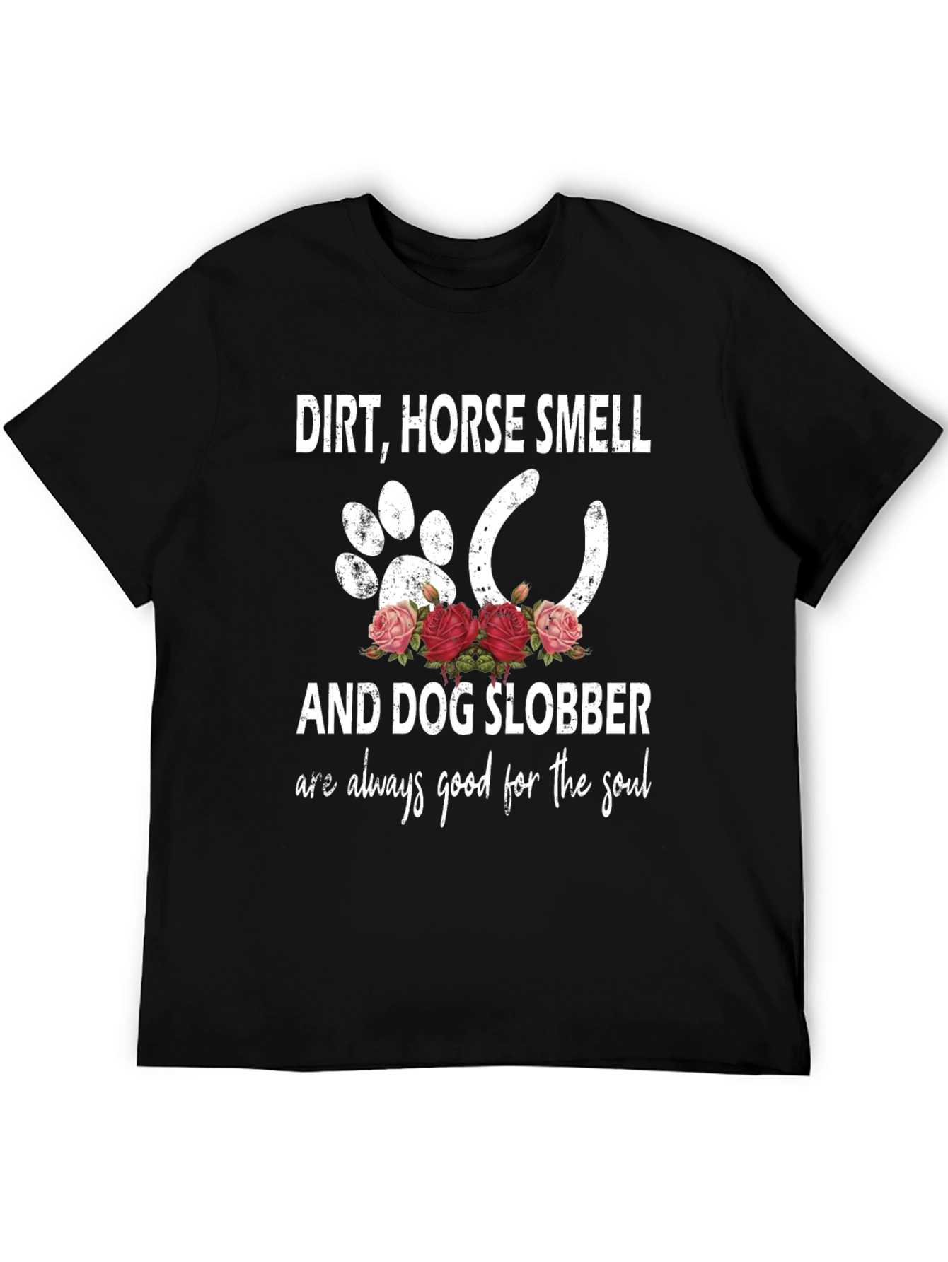 Dirt Horse Smell Dog Slobber Graphic T-Shirt