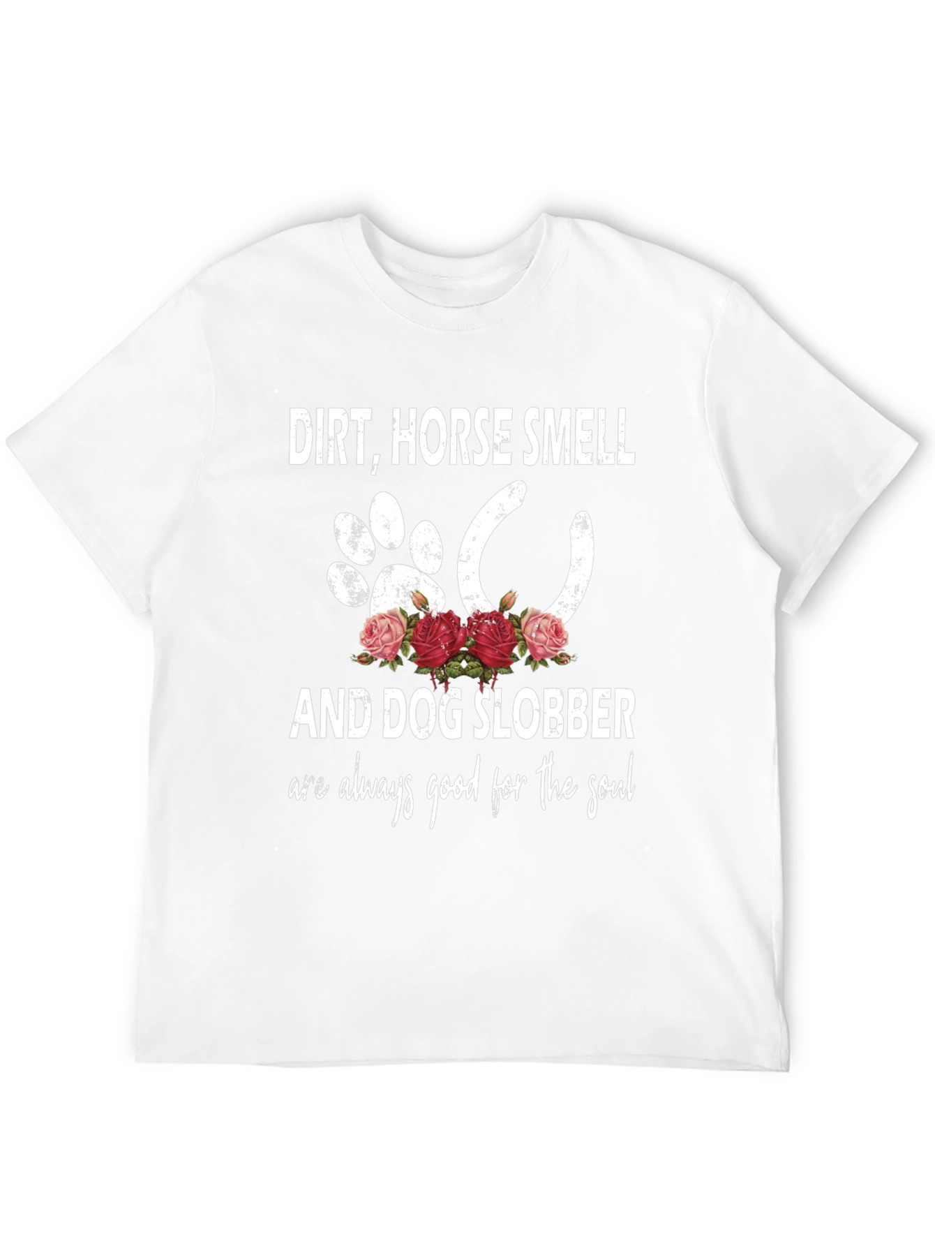 Dirt Horse Smell Dog Slobber Graphic T-Shirt