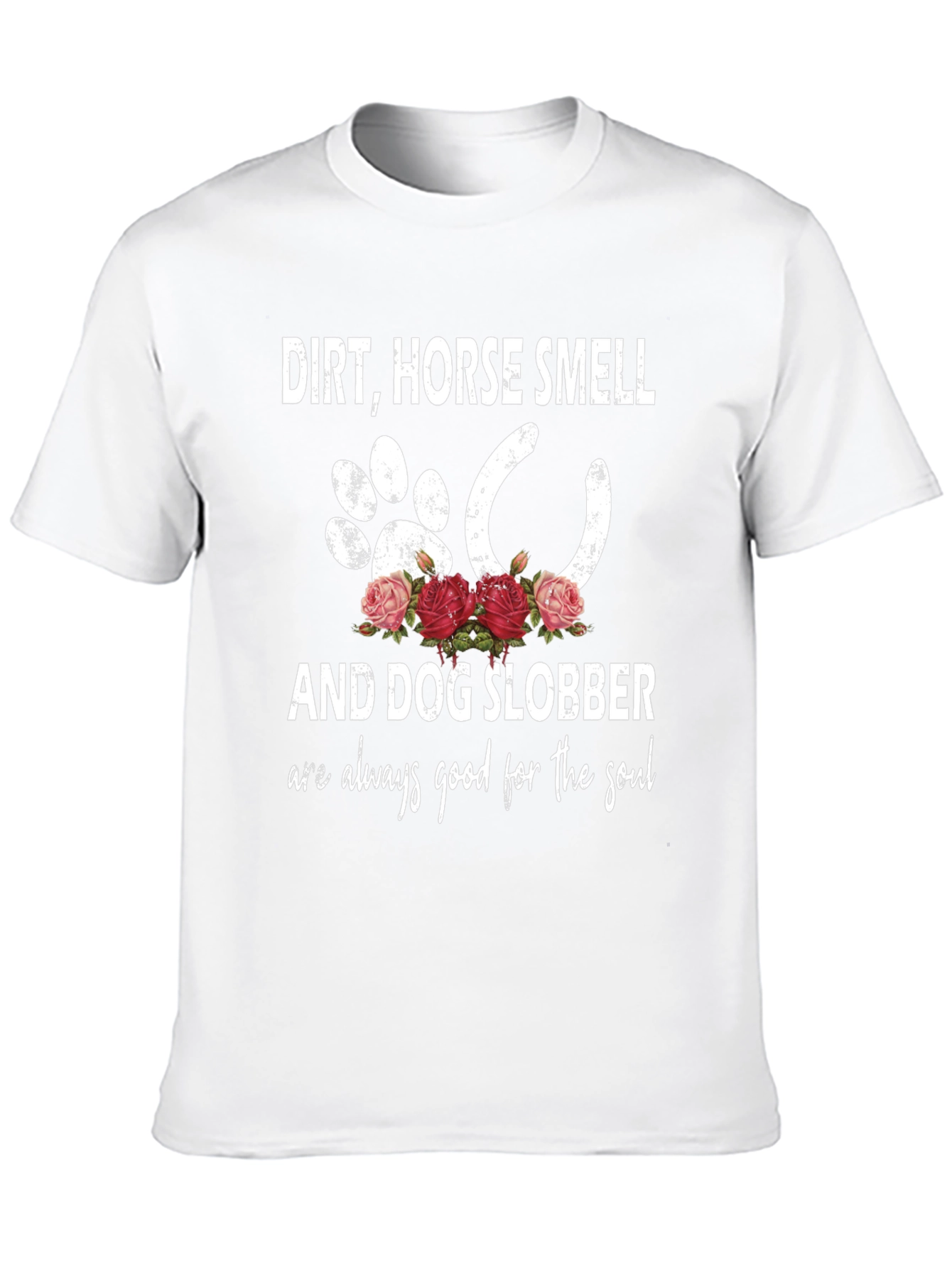 Dirt Horse Smell Dog Slobber Graphic T-Shirt