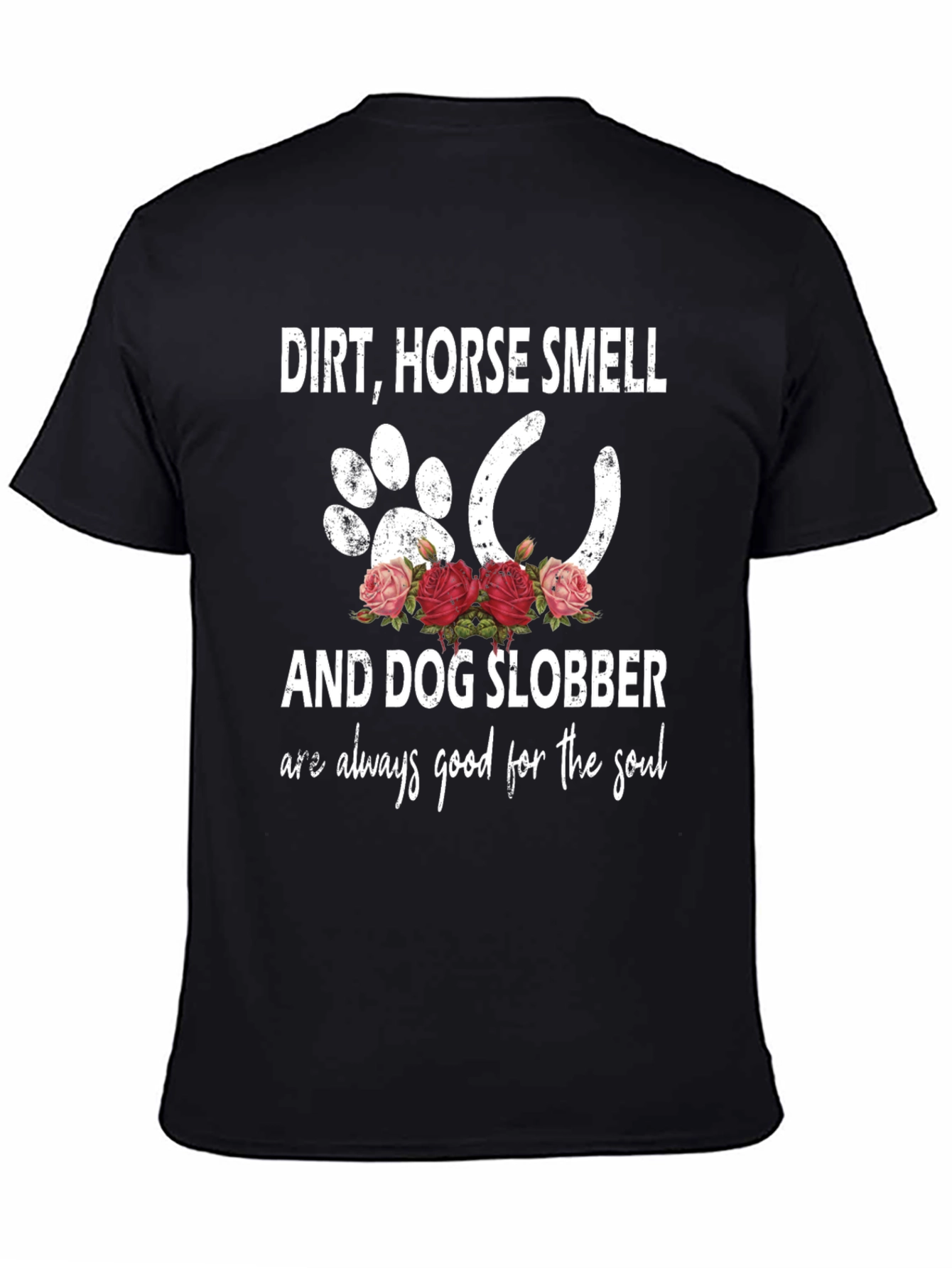 Dirt Horse Smell Dog Slobber Graphic T-Shirt