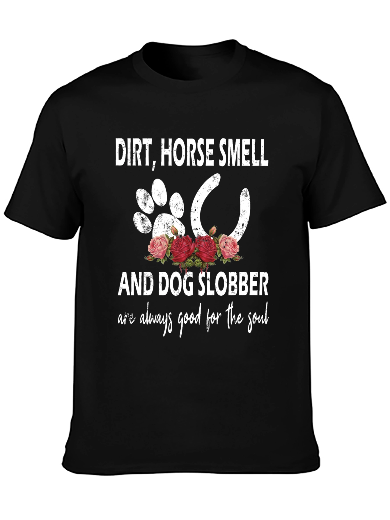 Dirt Horse Smell Dog Slobber Graphic T-Shirt