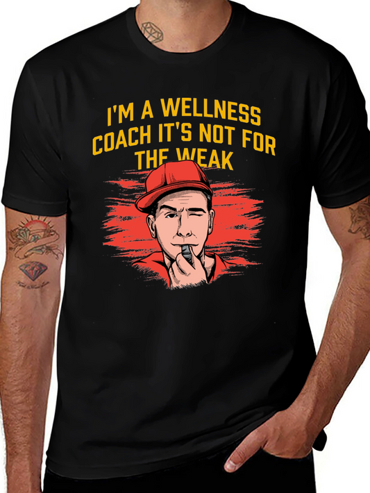 Wellness Coach Tee - Not For The Weak T-Shirt